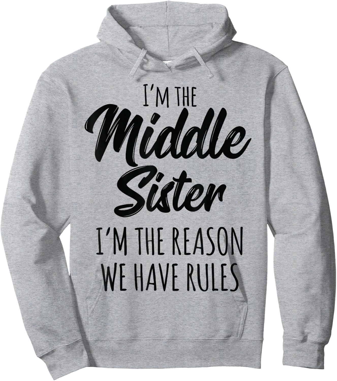 Middle Sister Shirt Funny I Am Reason We Have Rules Sibling Hoodie - Hoodie | Ash