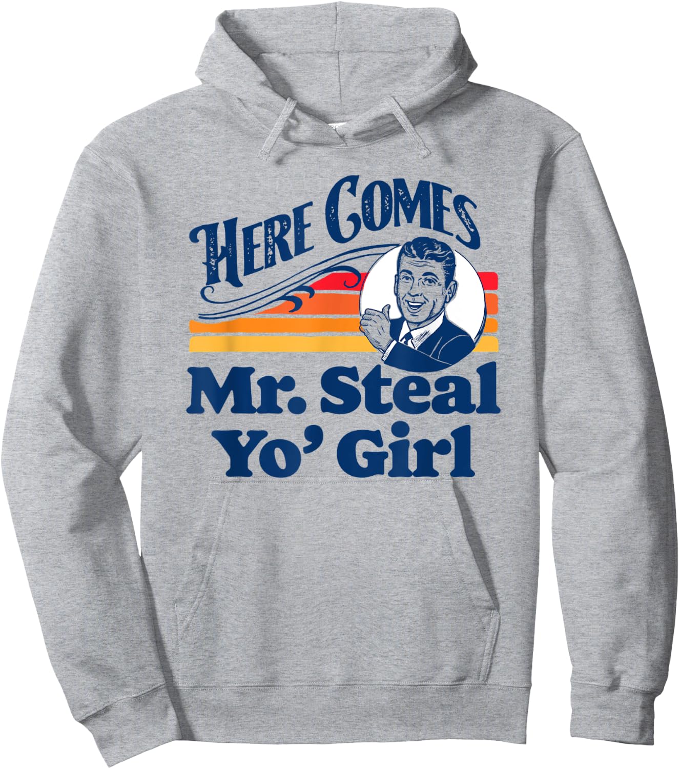 Here Comes Mr. Steal Your Girl Funny Cute Vintage Retro Ad Hoodie - Hoodie | Ash