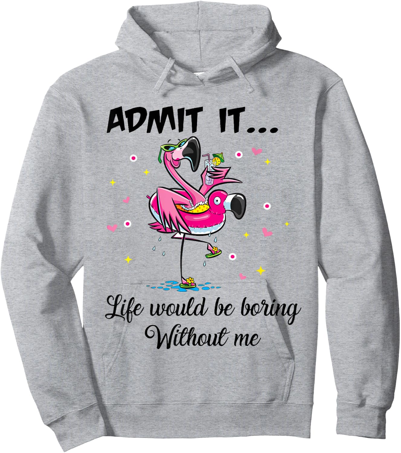 Admit It Life Would Be Boring Without Me Flamingo Summer Fun Hoodie - Hoodie | Ash