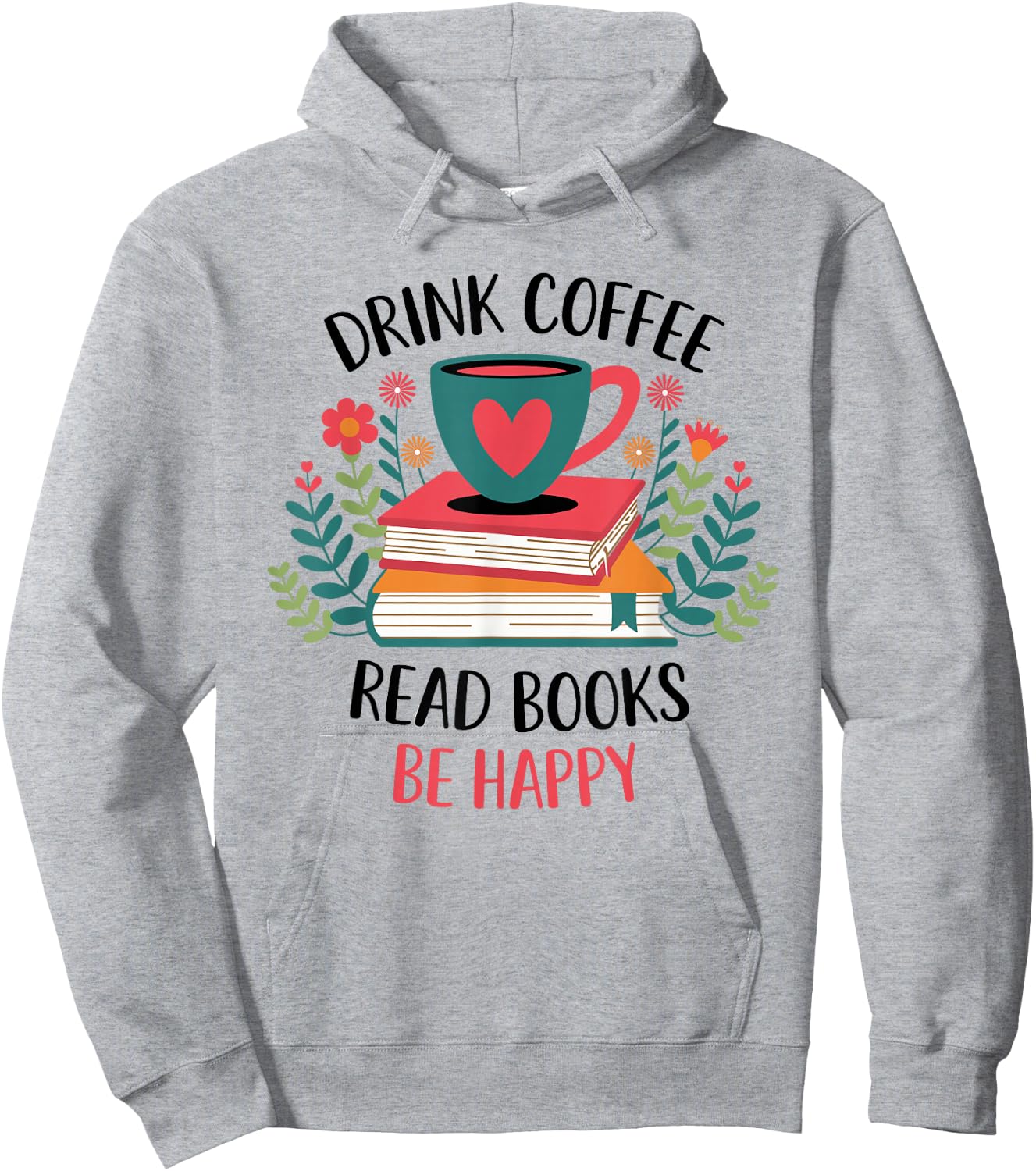 Drink Coffee Read Books Be Happy Hoodie - Hoodie | Ash