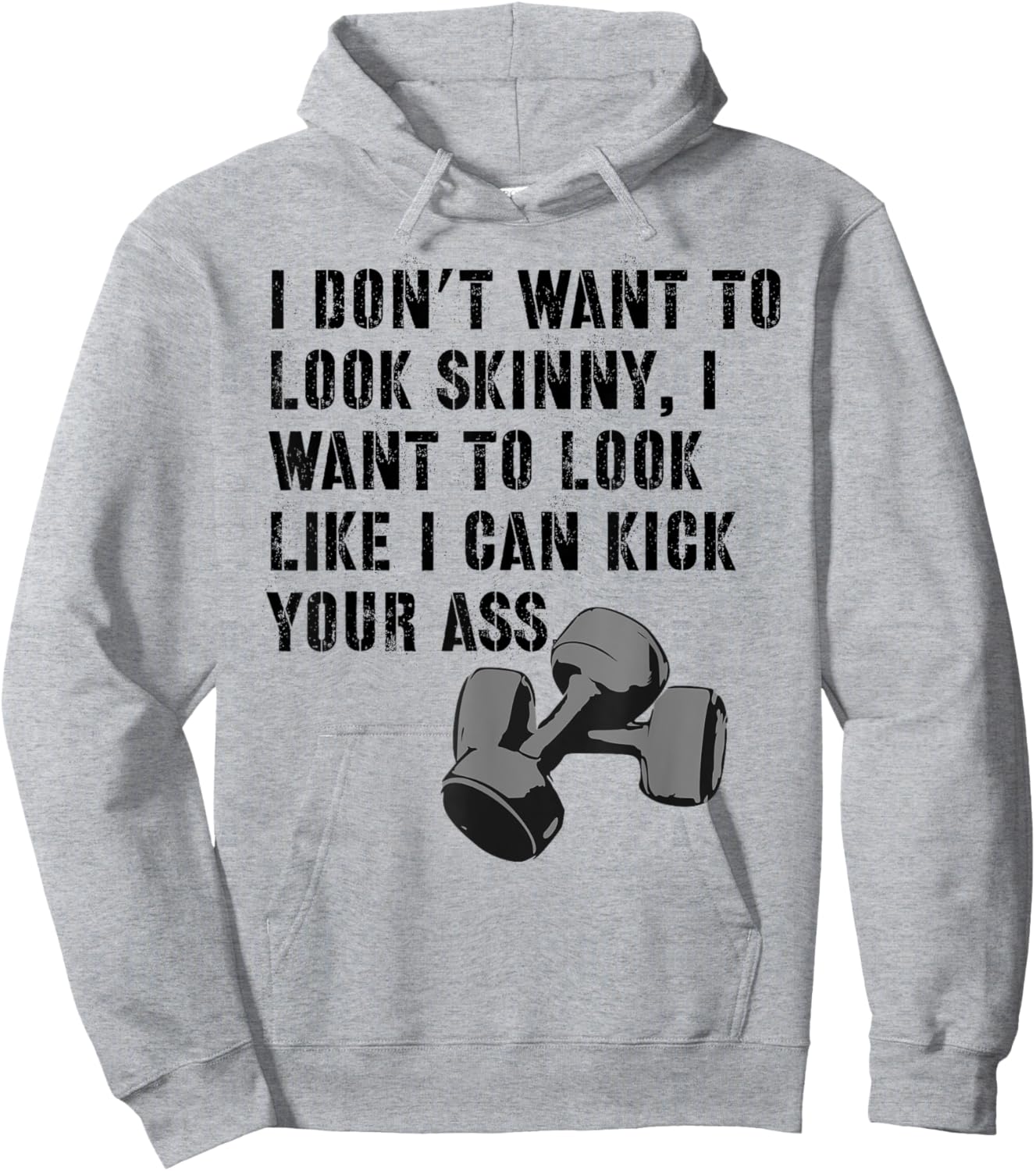 I Don't Want To Look Skinny Funny Workout Kick Your Gym Ass Hoodie - Hoodie | Ash