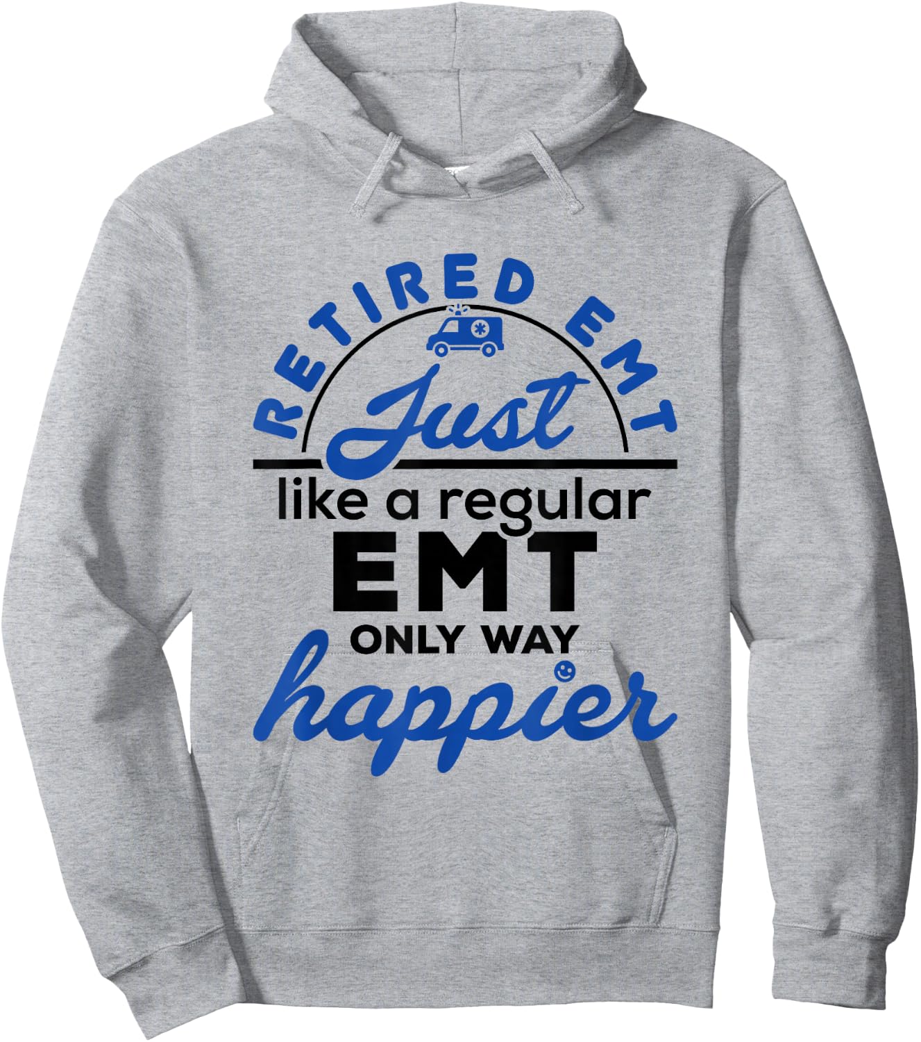 Retired EMT Paramedic Retirement Funny Way Happier Hoodie - Hoodie | Ash