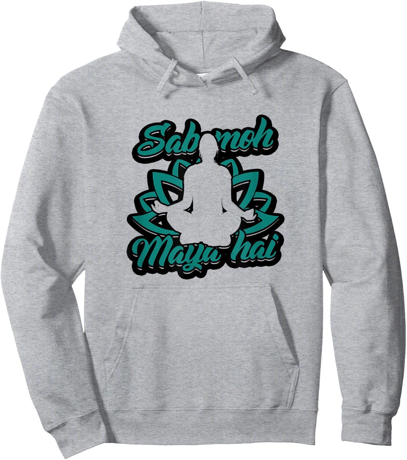 Sab moh maya hai - Relax for inner peace and composure Hoodie - Hoodie | Ash