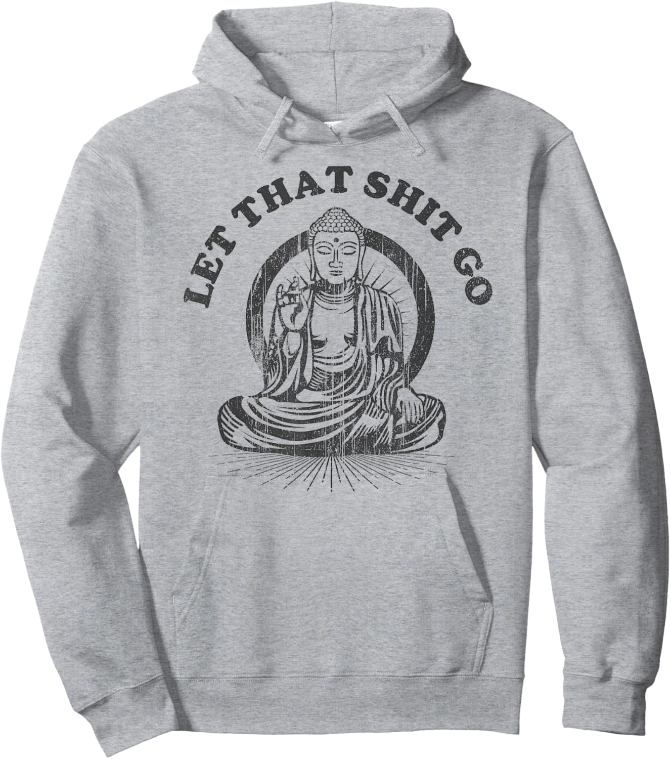 Let that Shit Go Buddha Funny Gym and Yoga Hoodie - Hoodie | Ash