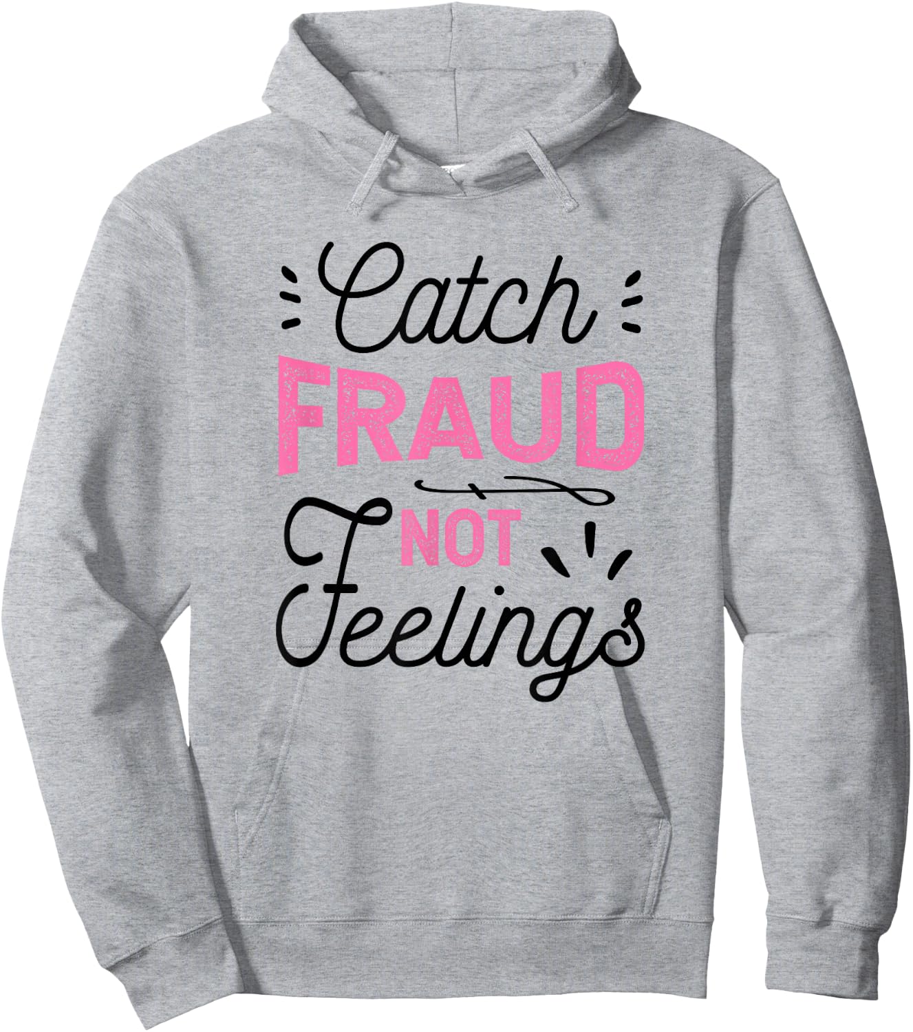 Catch Fraud Not Feelings CPA Accounting Gift, Accountant Hoodie - Hoodie | Ash