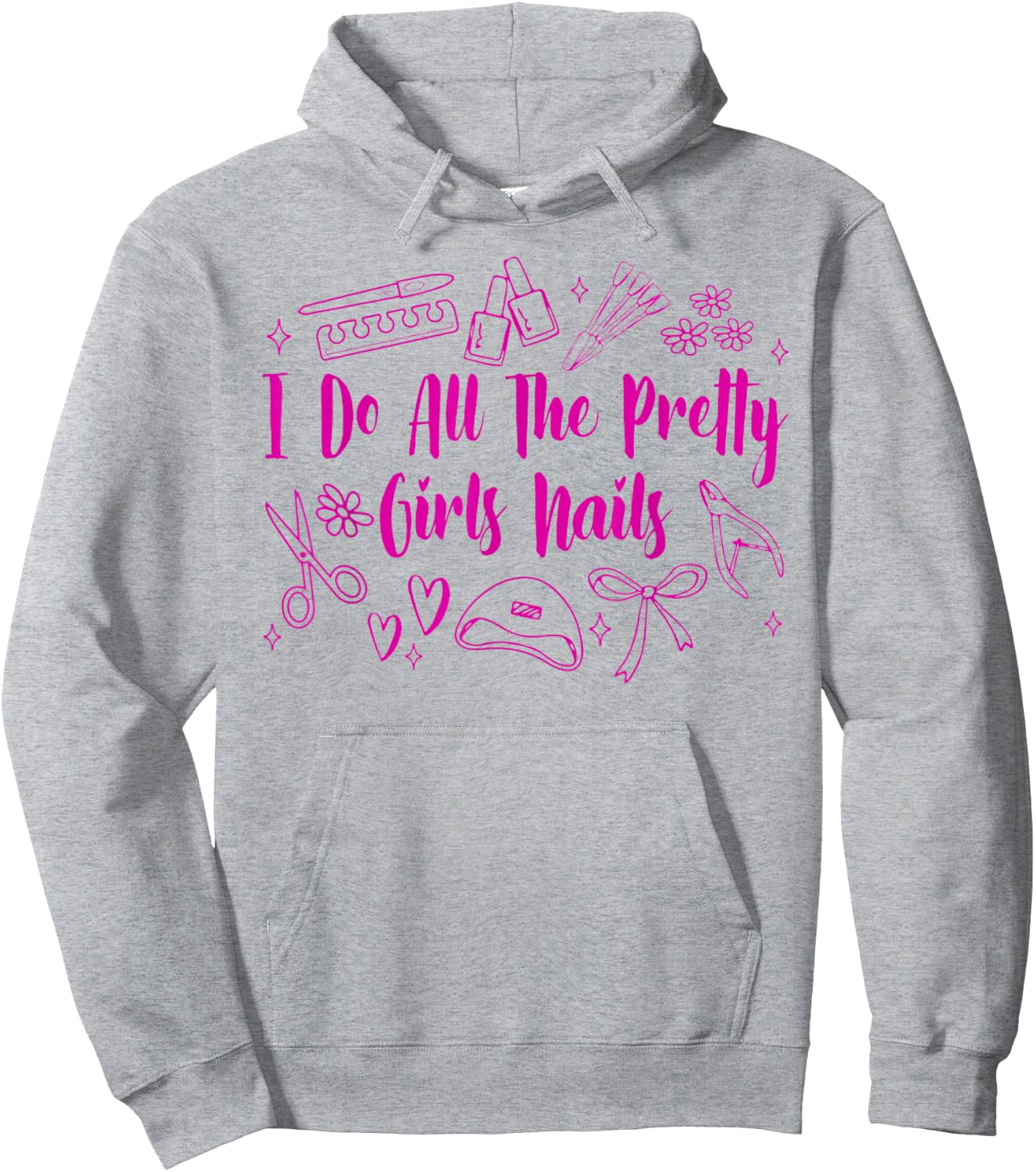 Nail Tech Nail Artist Nail Boss I Do All Pretty Girls Nails Hoodie - Hoodie | Ash