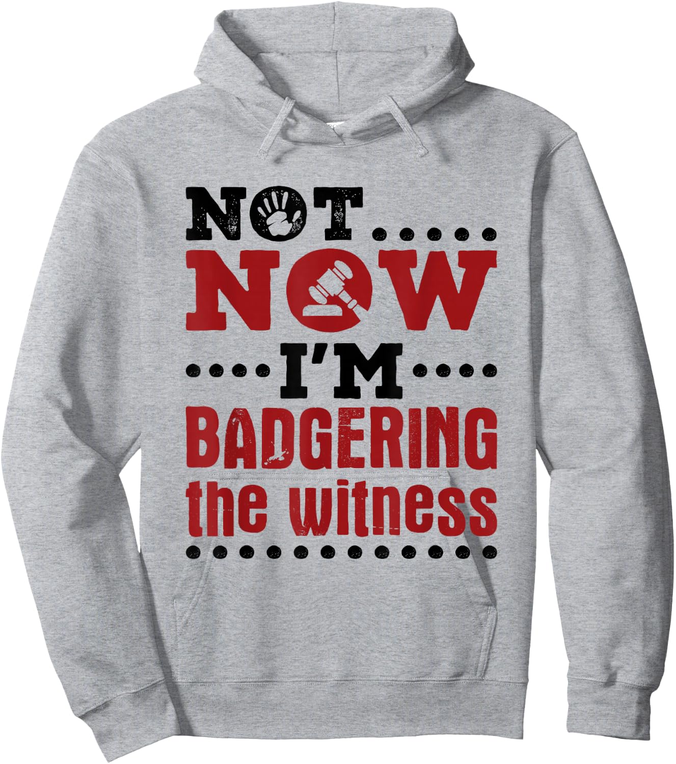 Mock Trial Court Not Now I'm Badgering the Witness Hoodie - Hoodie | Ash