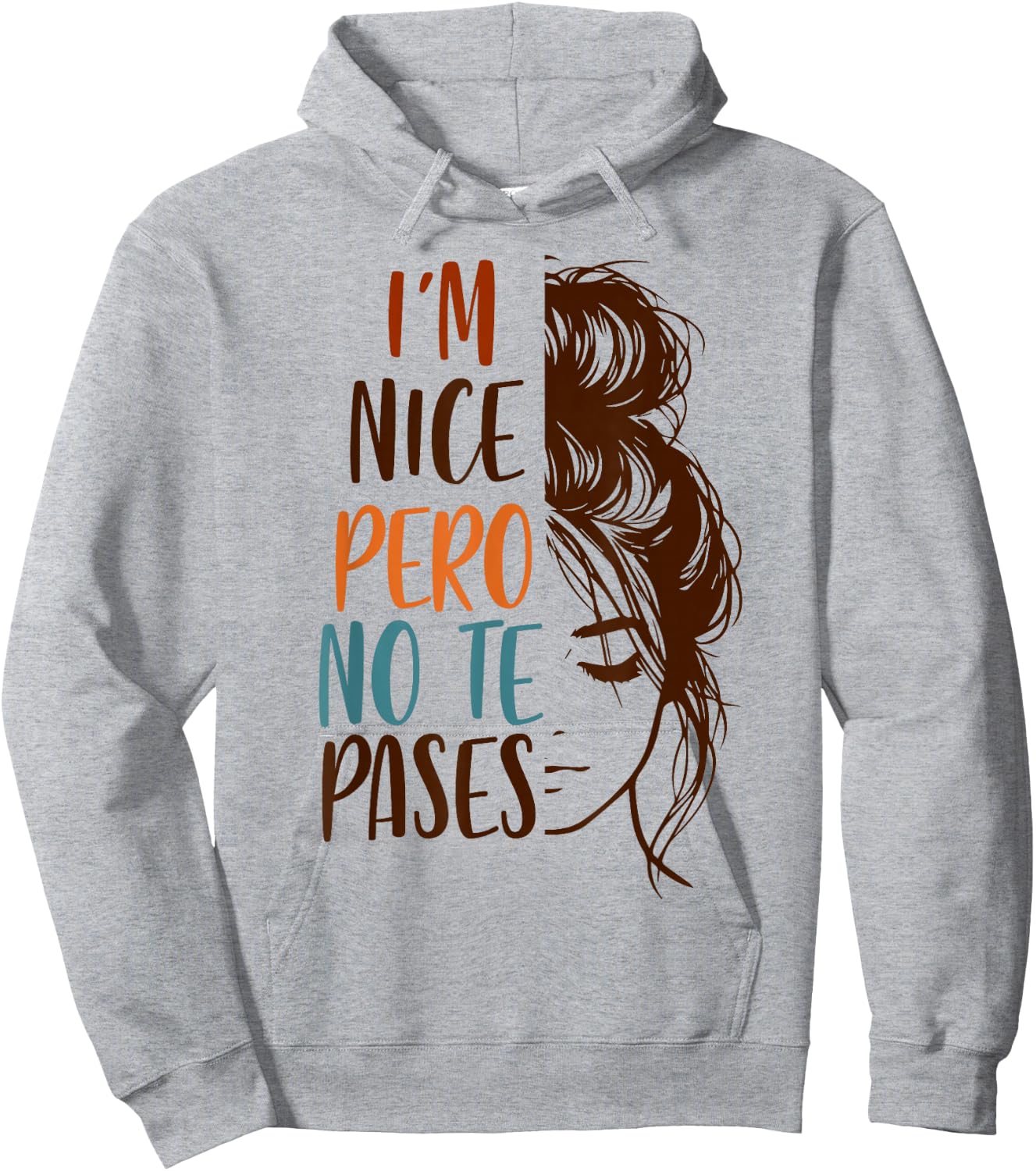 Spanglish Spanish Latina Mexican I'm Nice Pero No Te Pases Hoodie - Hoodie | Ash