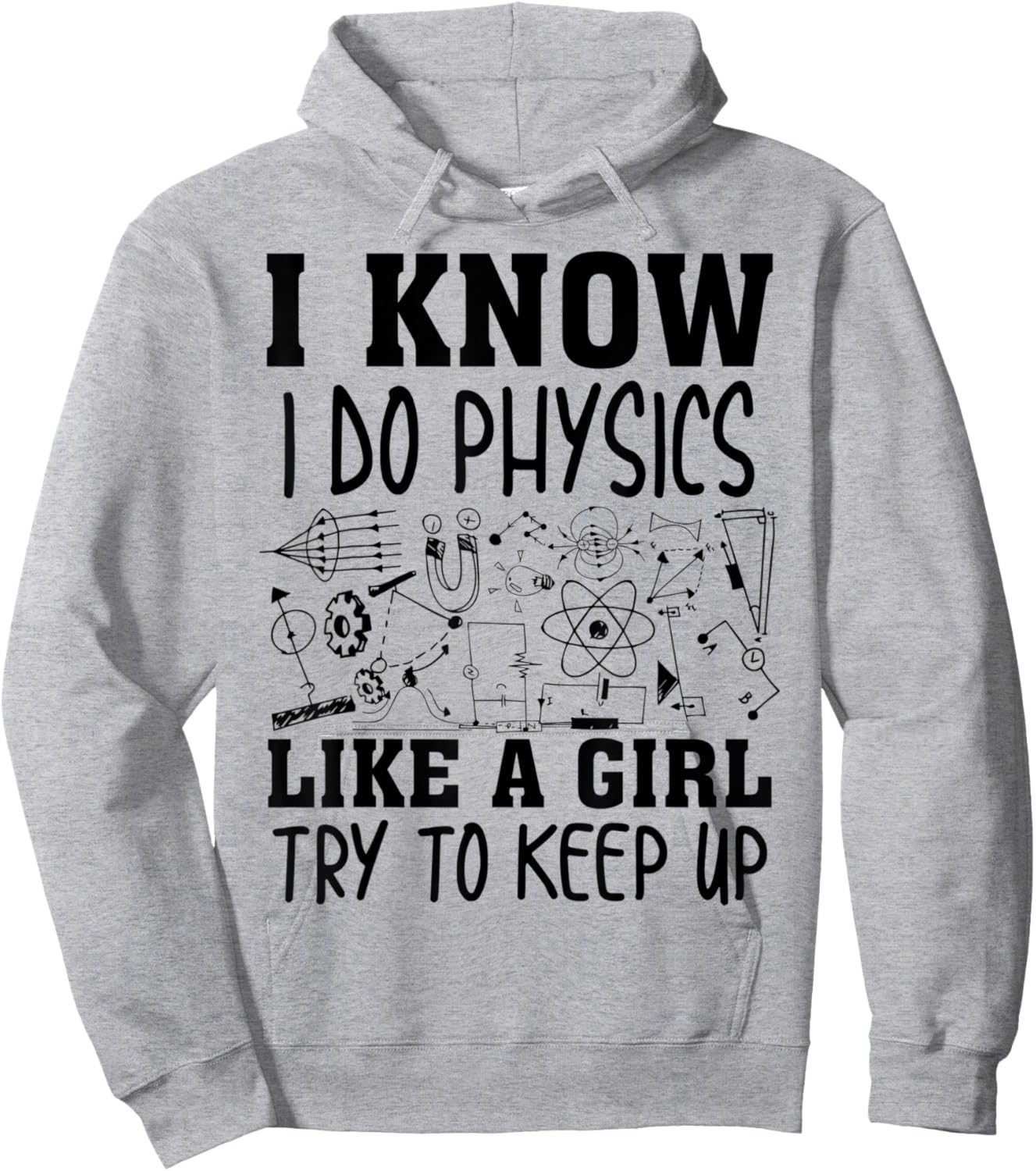Cute I Know I Do Physics Like A Girl Try To Keep Up Gift Hoodie - Hoodie | Ash