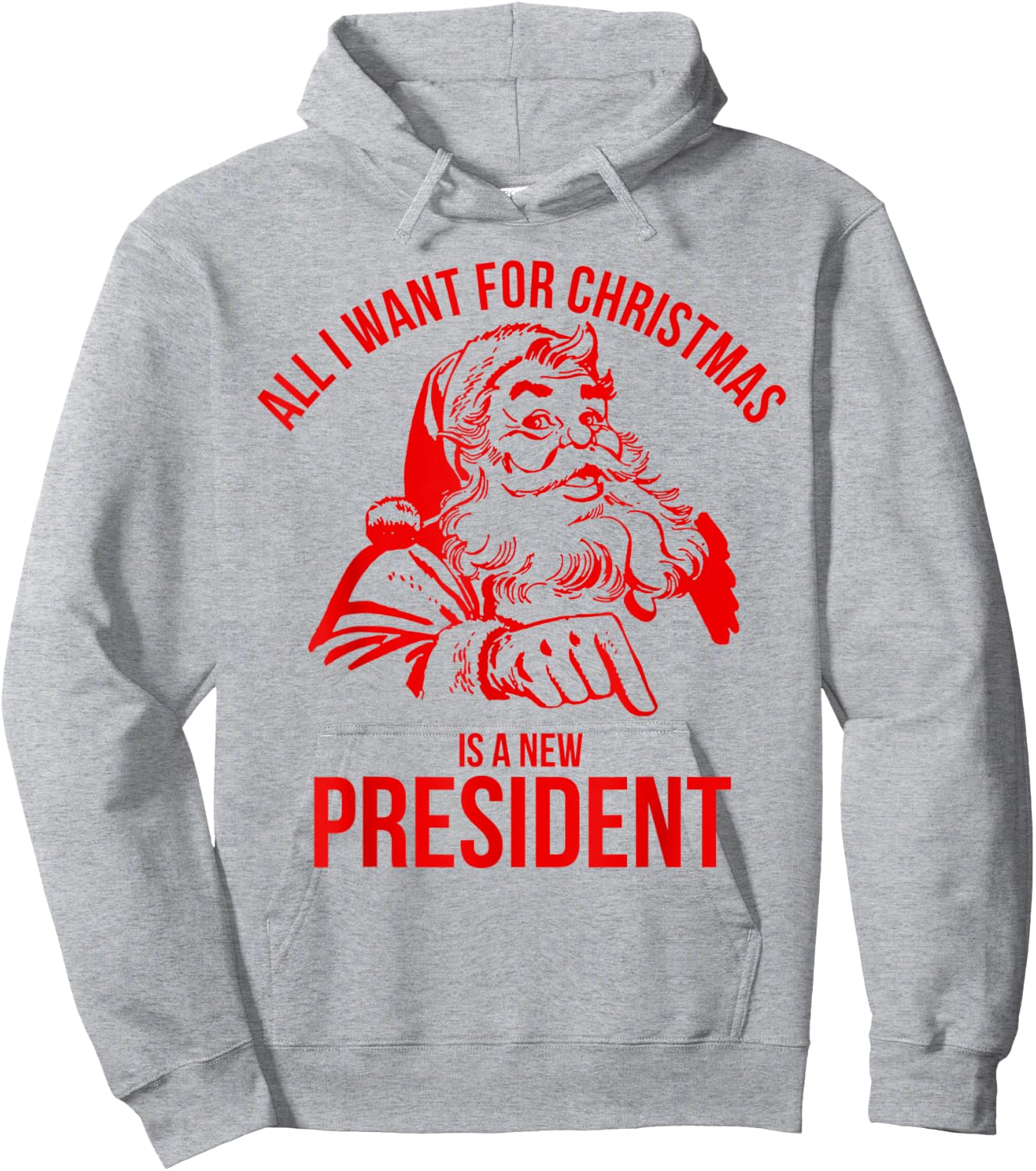 All I Want For Christmas Is A New President Santa Hoodie - Hoodie | Ash