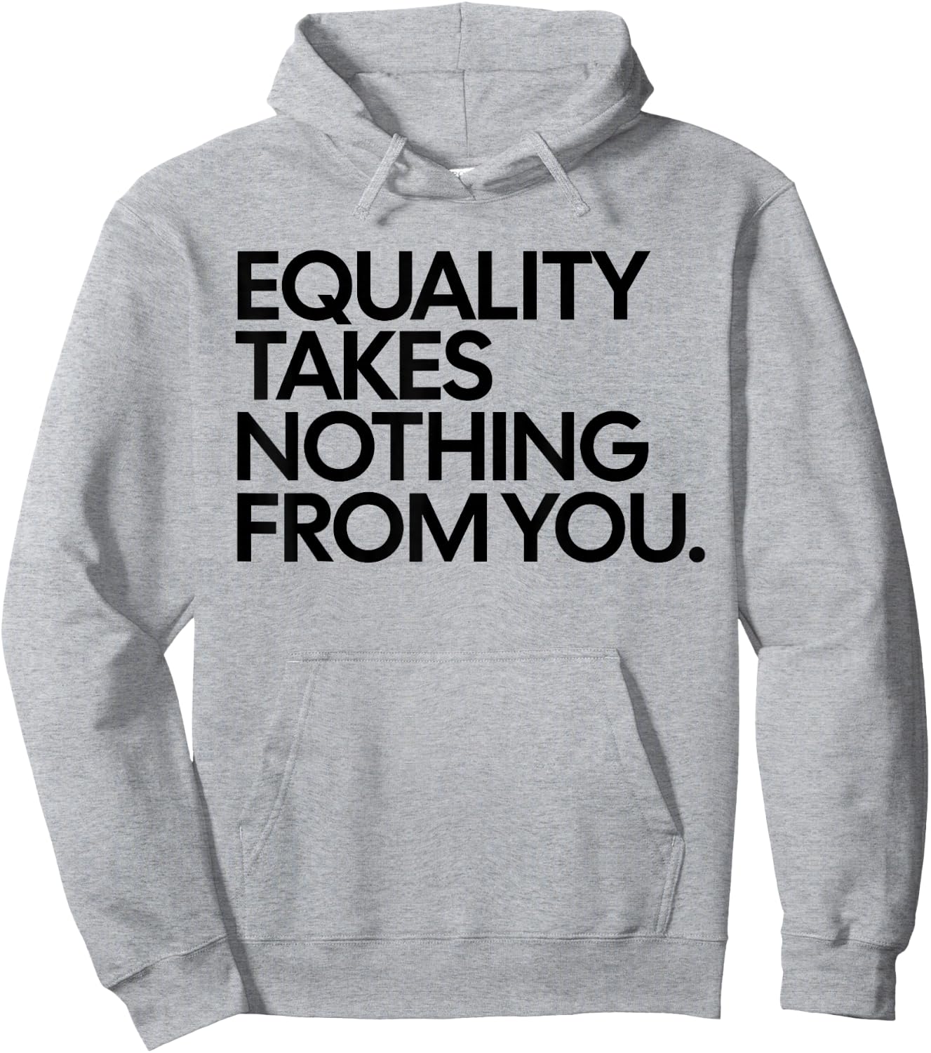 Equality Takes Nothing from You Funny Social Justice Hoodie - Hoodie | Ash