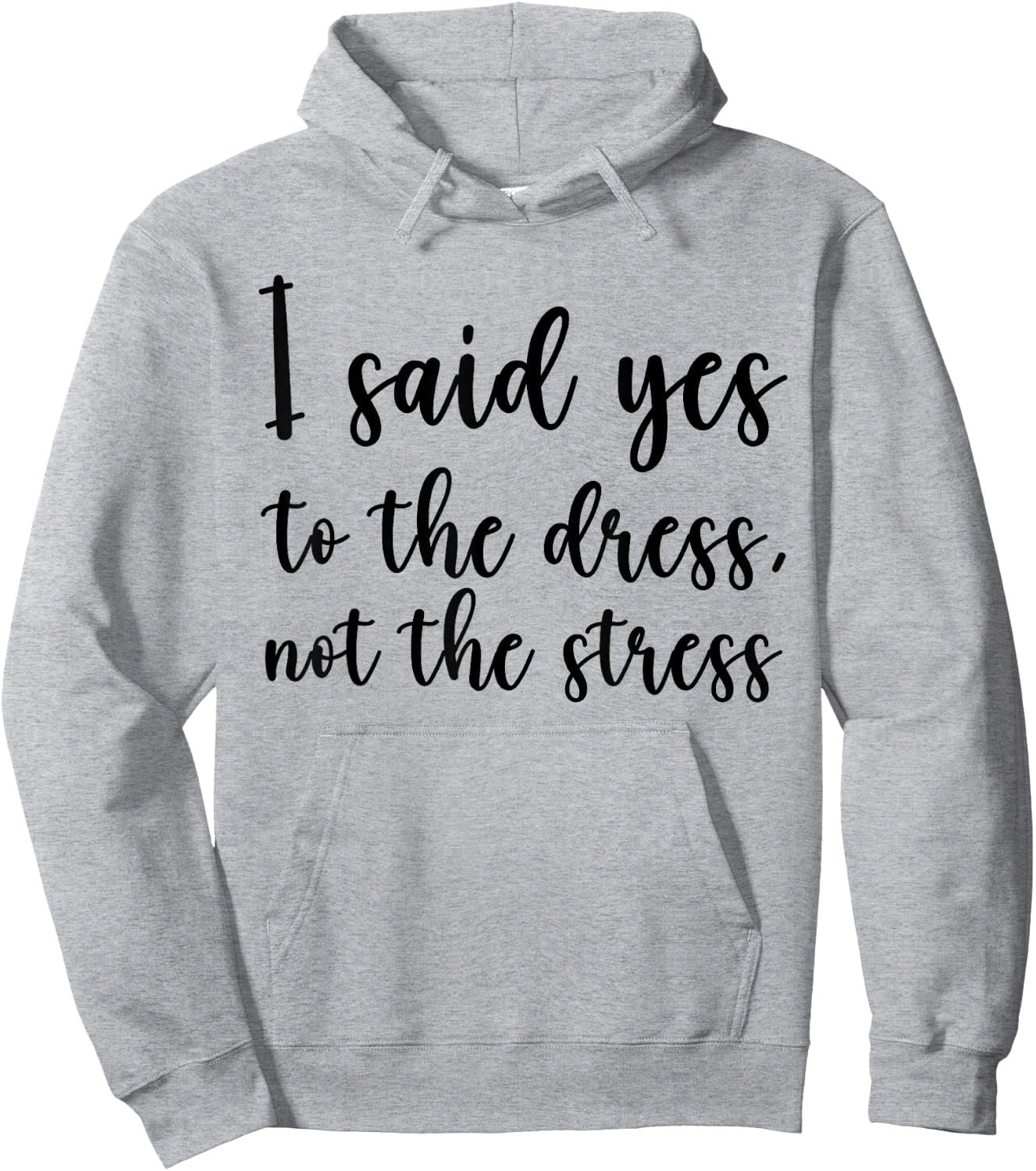 I Said Yes To The Dress Not The Stress, Cute Funny Bride Hoodie - Hoodie | Ash