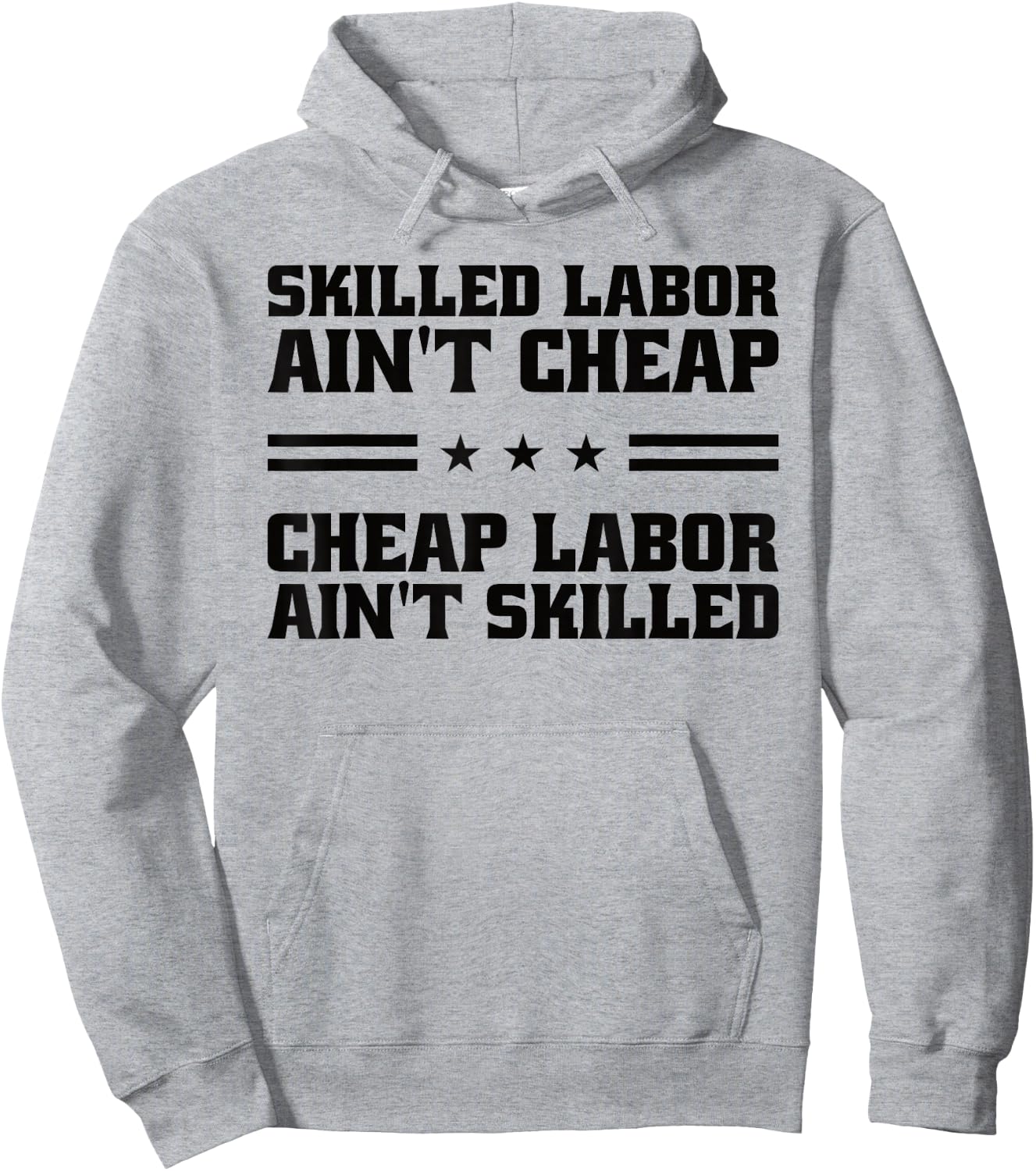 Skilled Labor Ain't Cheap Labor Ain't Skilled Labor Union Hoodie - Hoodie | Ash