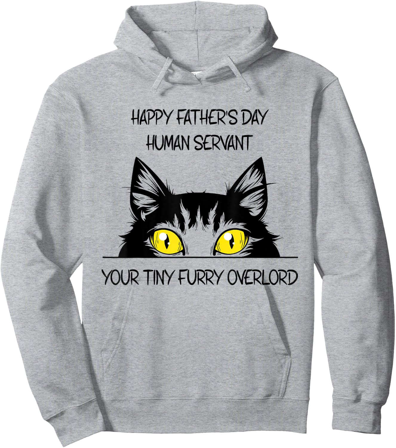 Happy Father's Day Human Servant Your Tiny Furry Overlord Hoodie - Hoodie | Ash