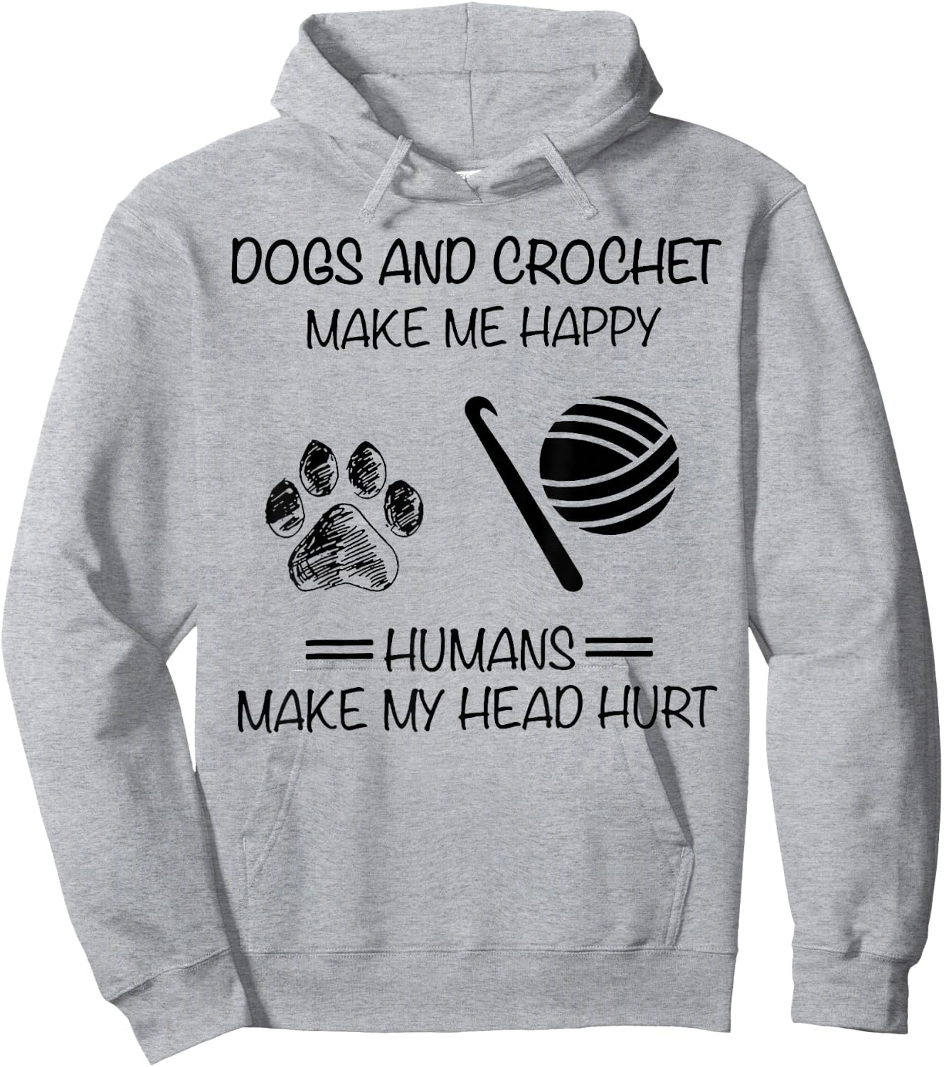 Dogs And Crochet Make Me Happy Humans Make My Head Hurt Hoodie - Hoodie | Ash