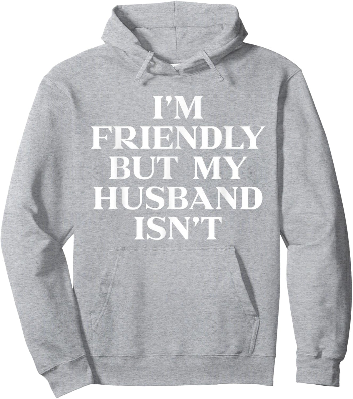 Im Friendly But My Husband Isn't Shirt Funny Wife Hoodie - Hoodie | Ash