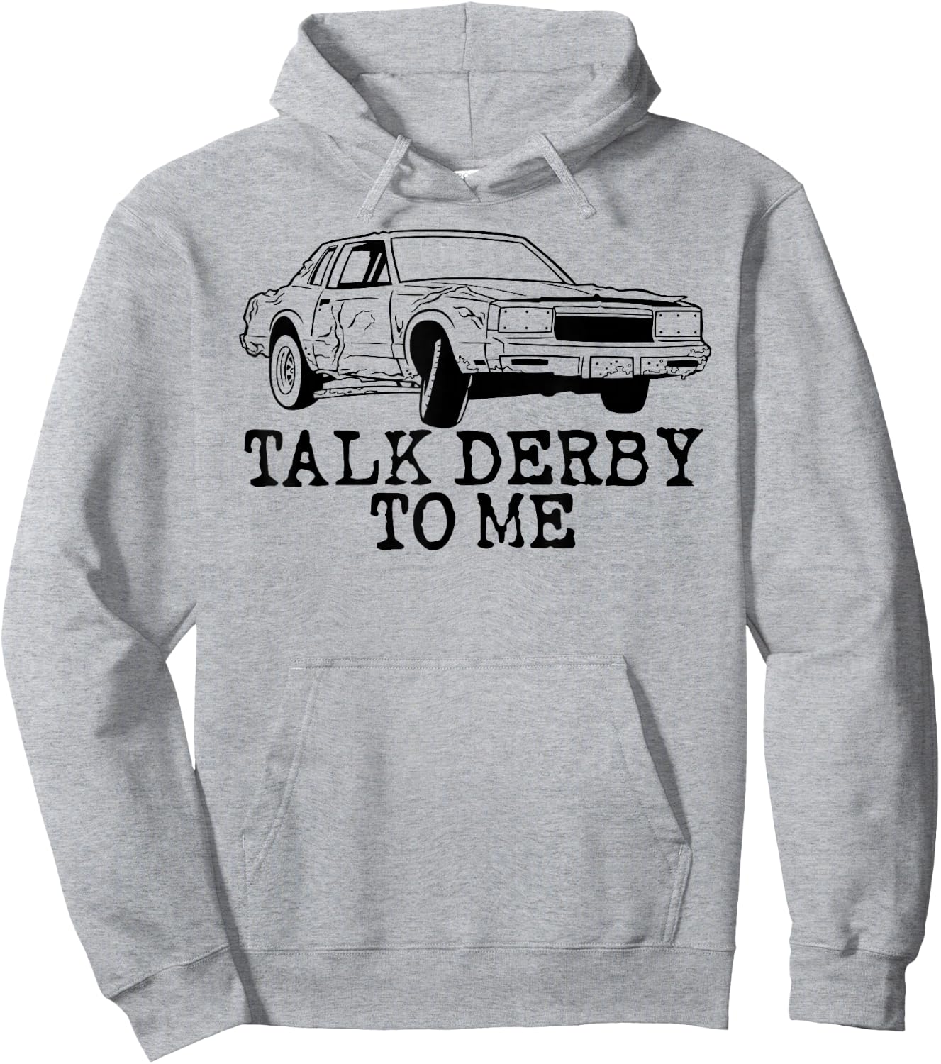 Talk Derby to Me Shirt Demolition Derby Racing Hoodie - Hoodie | Ash