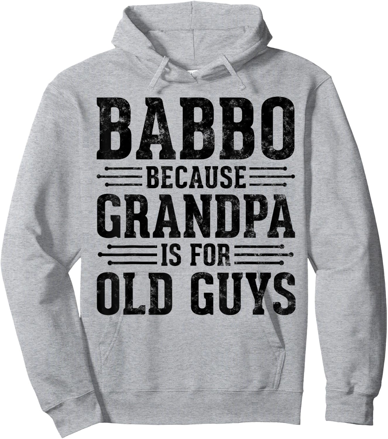 Babbo Because Grandpa is for Old Guys Father’s Day Grandpa Hoodie - Hoodie | Ash