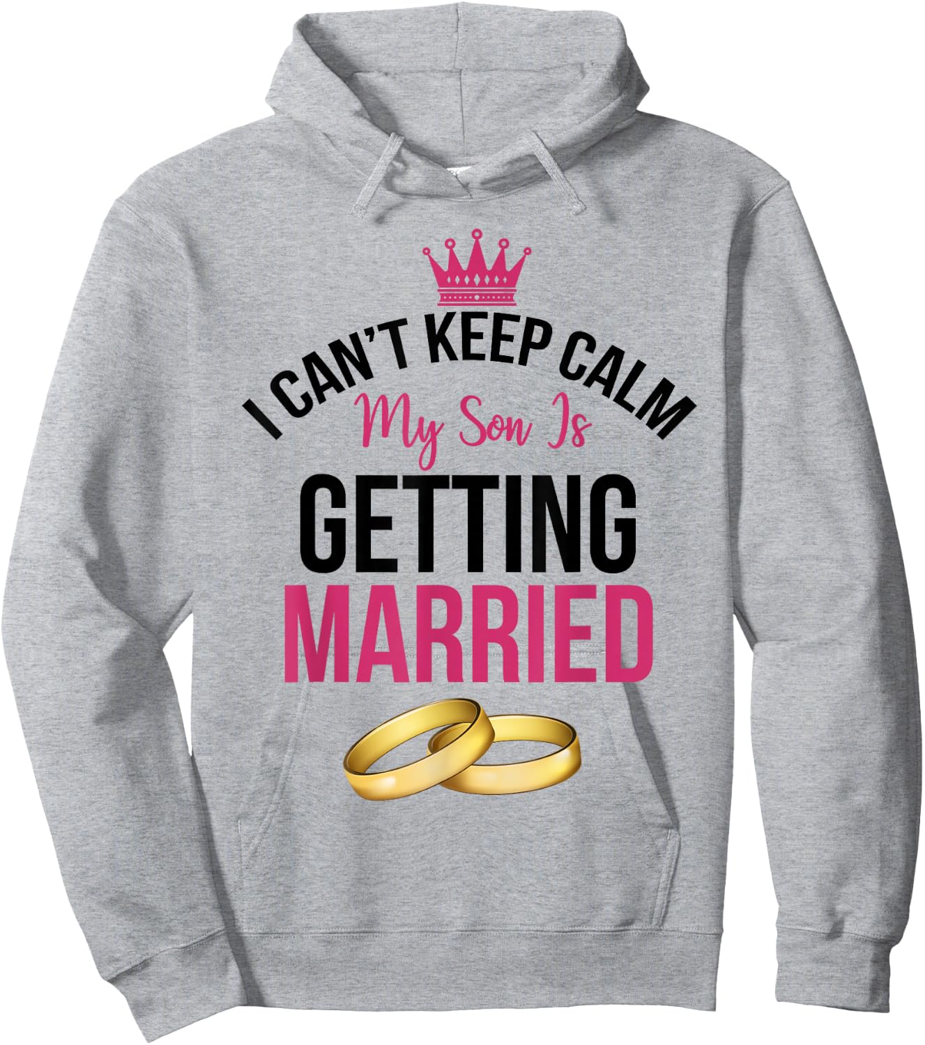 I Can't Cannot Keep Calm My Son is Getting Married Shirt Hoodie - Hoodie | Ash