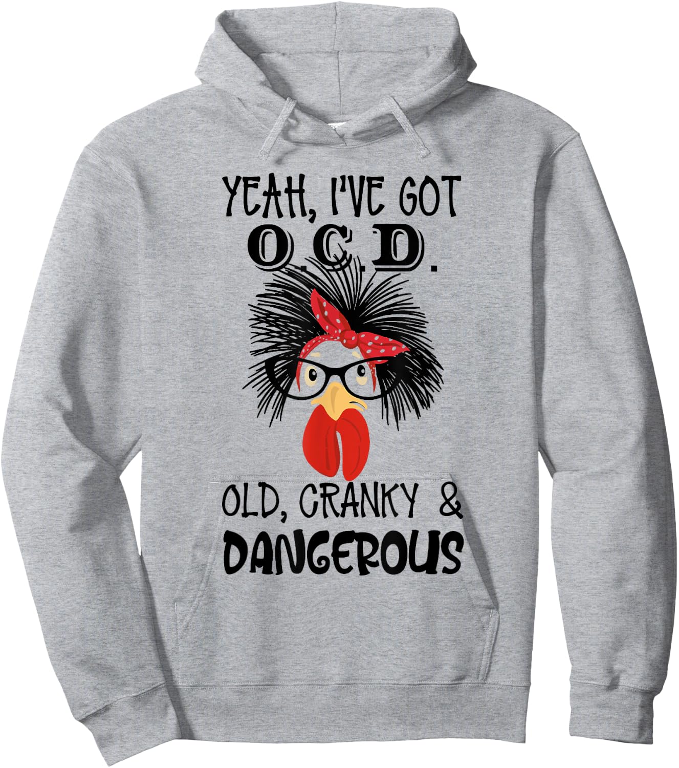 Yeah I 've Got O.C.D Old Cranky and Dangerous Chicken Lady Hoodie - Hoodie | Ash
