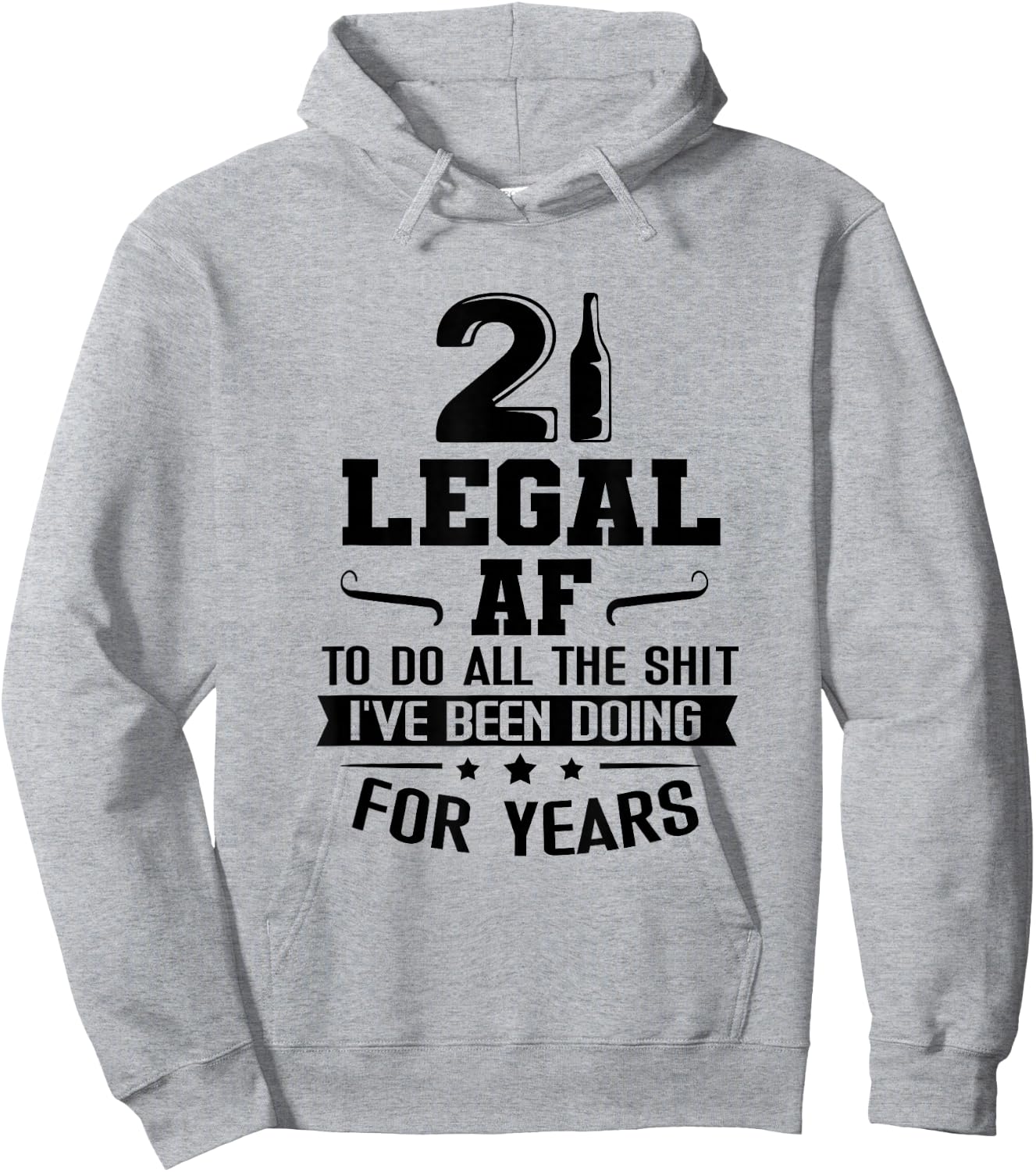 Legal AF Do All Sht I've Doing For Years Funny 21st Birthday Hoodie - Hoodie | Ash