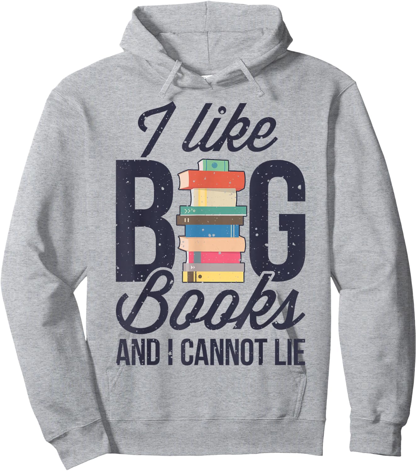 I Like Big Books And I Cannot Lie Funny Book Lover Reader Hoodie - Hoodie | Ash