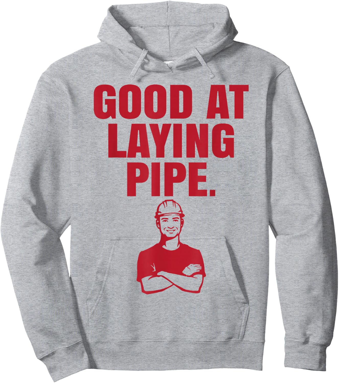Good At Laying Pipe - Construction Worker Gift Hoodie - Hoodie | Ash