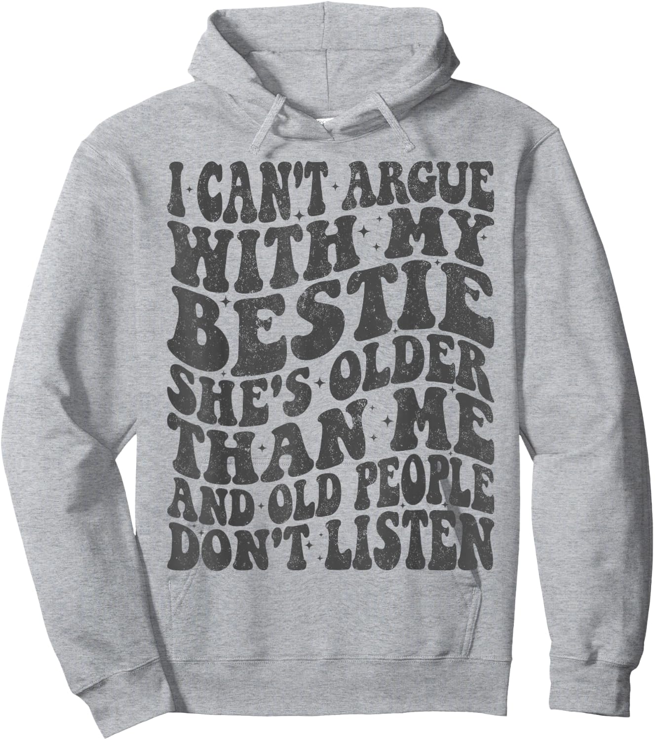 I Can't Argue With My Bestie She's Older Than Me Hoodie - Hoodie | Ash