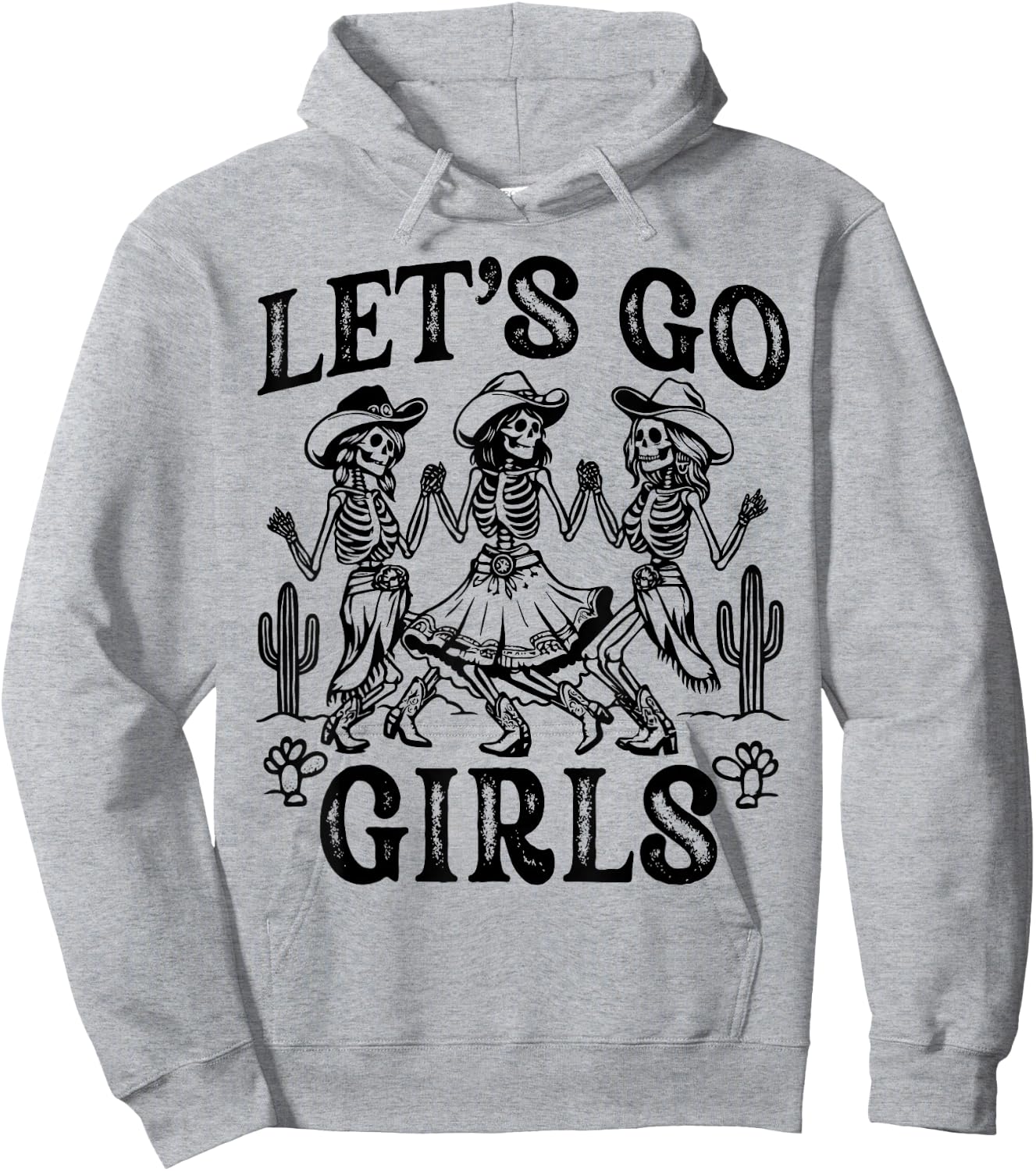 Let's Go Girls Dancing Skeleton Cowgirl Desert Bachelorette Hoodie - Hoodie | Ash