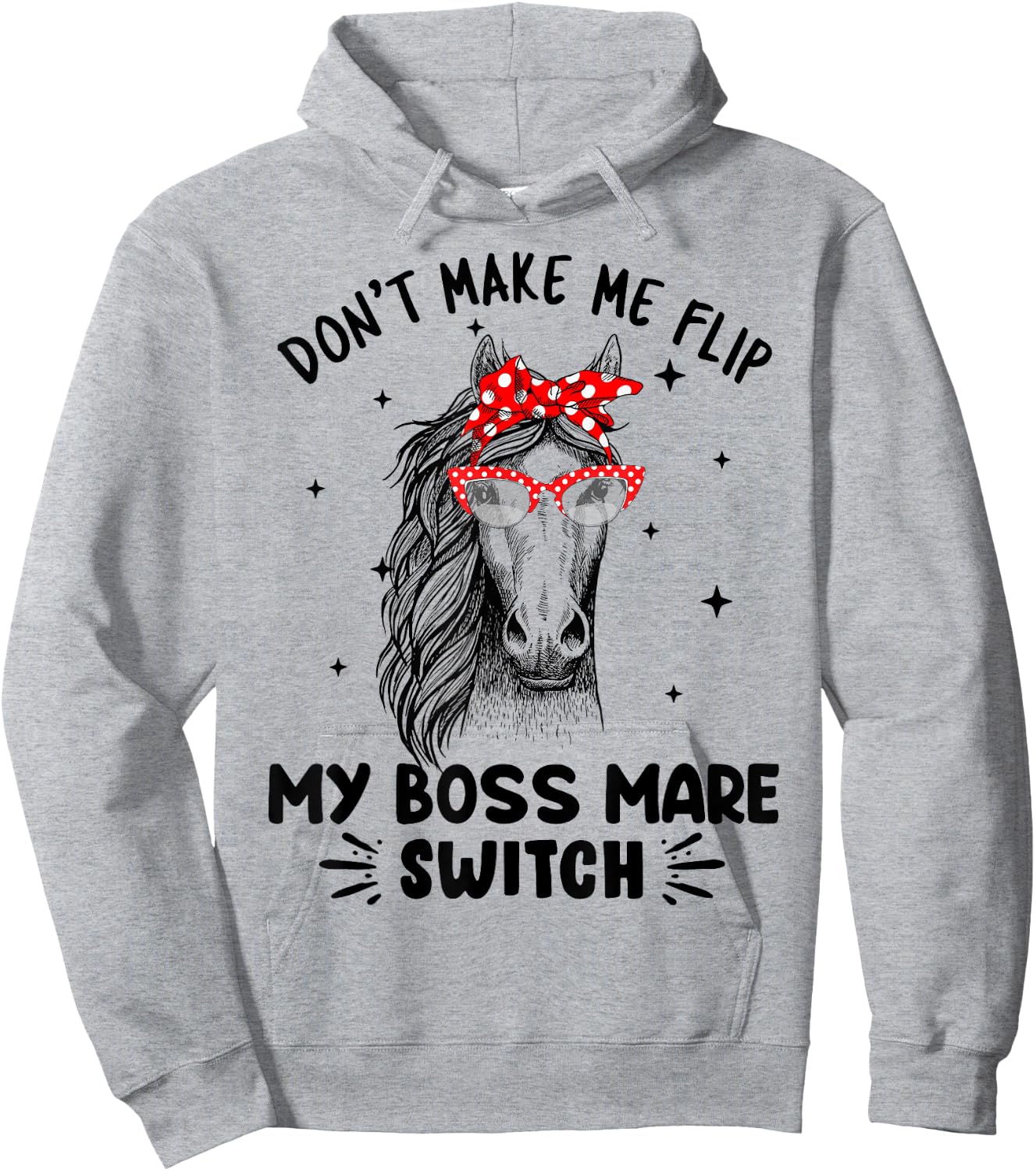 Don't Make Me Flip My Boss Mare Switch Horses Hoodie - Hoodie | Ash