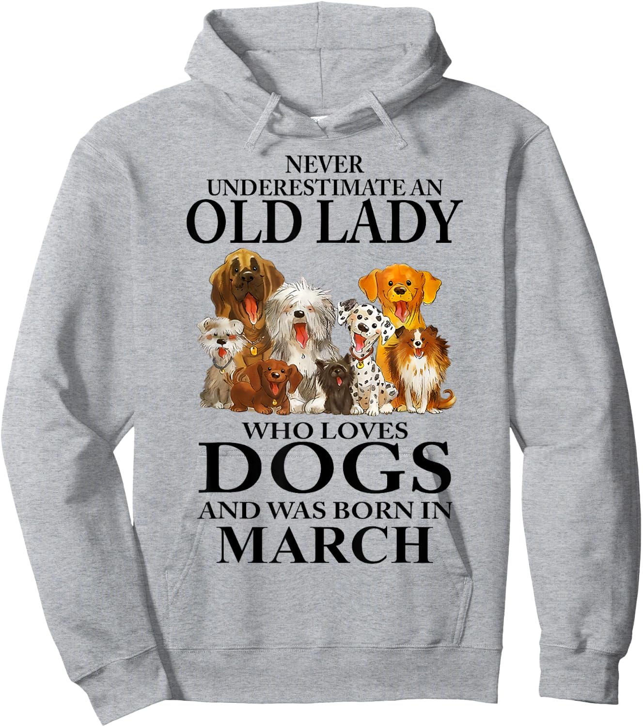 Never Underestimate An Old Lady Who Loves Dogs Born In March Hoodie - Hoodie | Ash