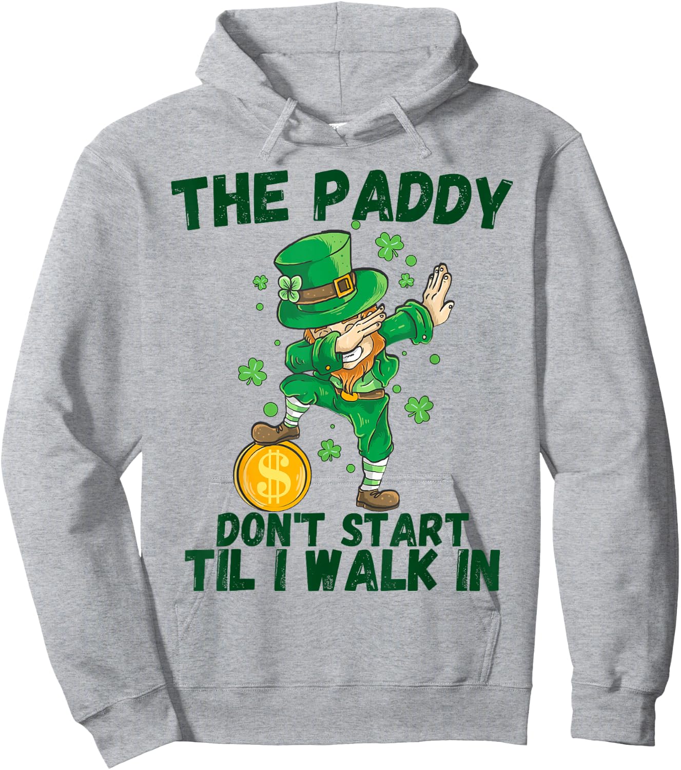 The Paddy Don't Start Til I Walk In Funny St Patricks Day Hoodie - Hoodie | Ash