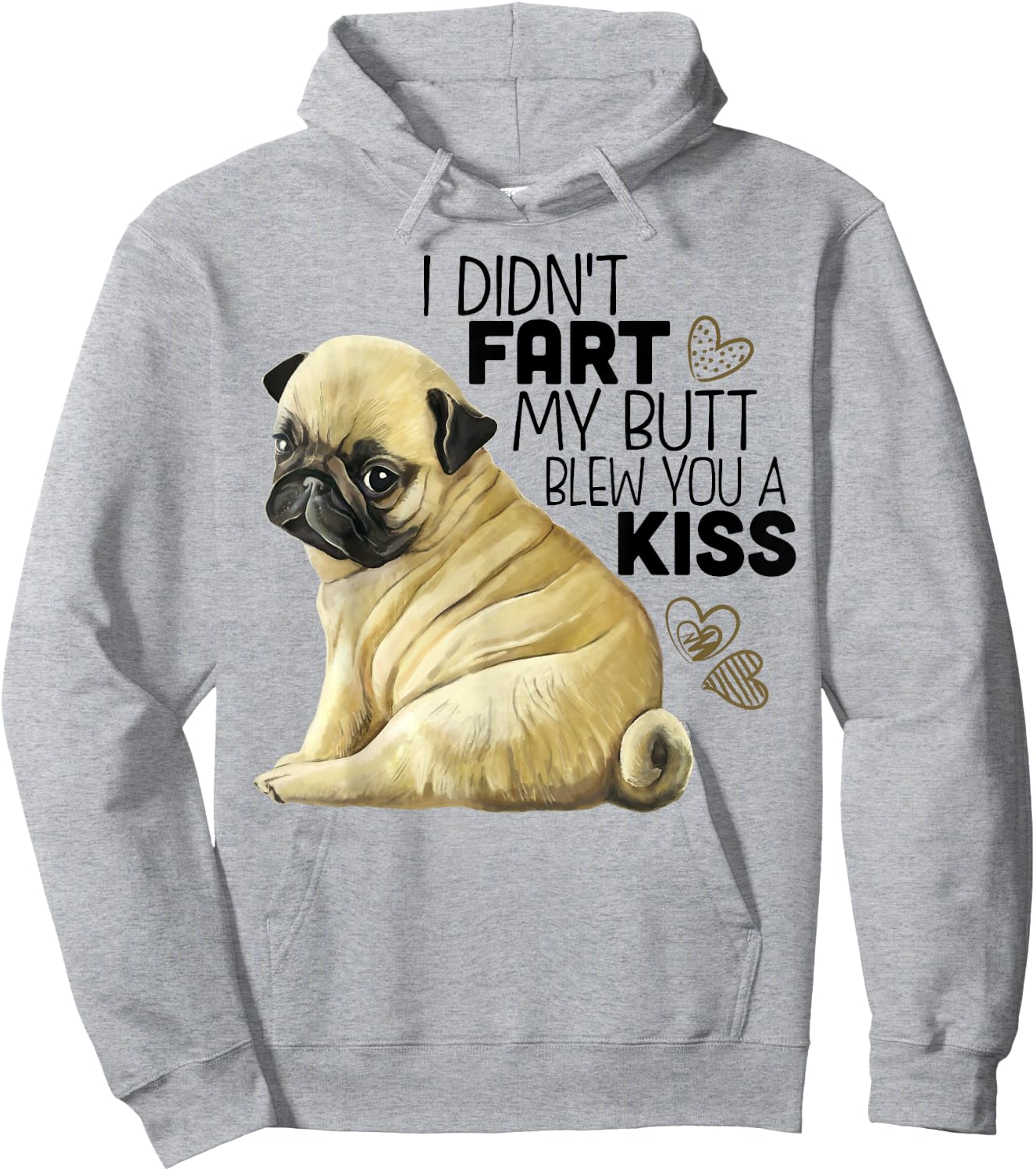 I Didn't Fart My Butt Blew You A Kiss, Funny Pug Dog Men Women Hoodie - Hoodie | Ash
