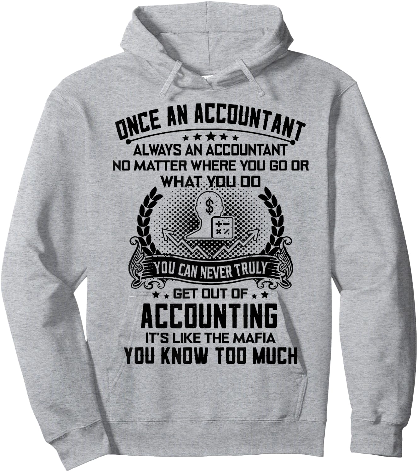 Once An Accountant Always An Accountant No Matter Hoodie - Hoodie | Ash