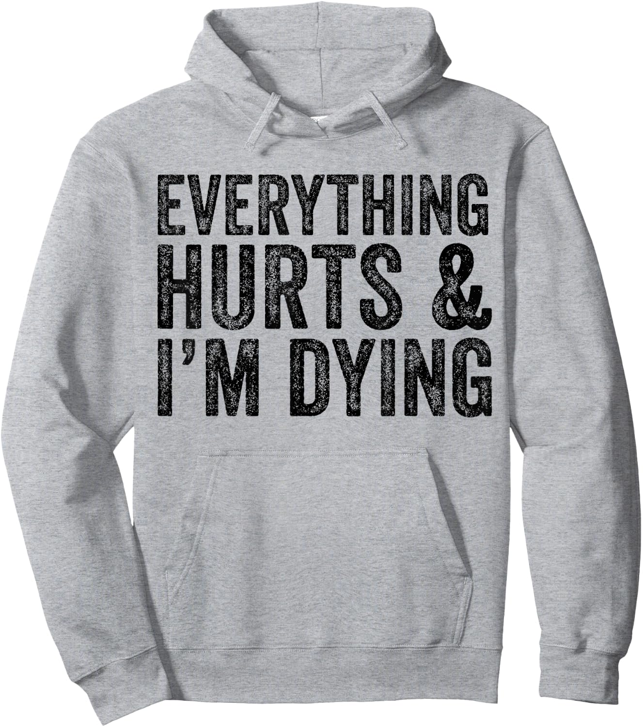 Everything Hurts & I'm Dying Workout Exercise Fitness Hoodie - Hoodie | Ash