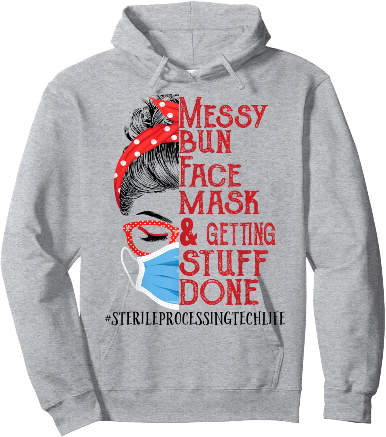 Messy Bun Face Mask Getting Stuff Sterile Processing Tech Hoodie - Hoodie | Ash