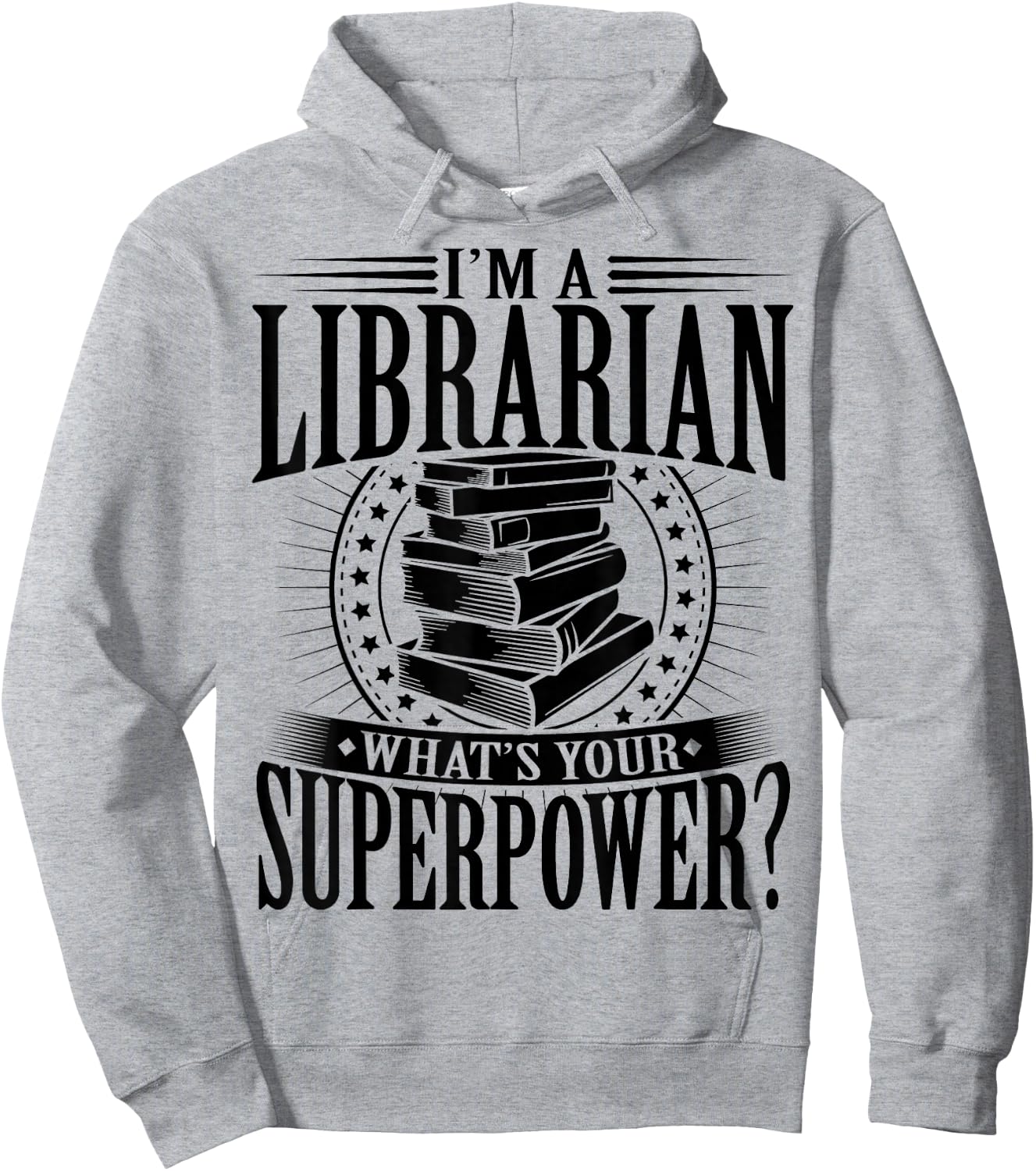 I'm A Librarian What's Your Superpower Hoodie - Hoodie | Ash