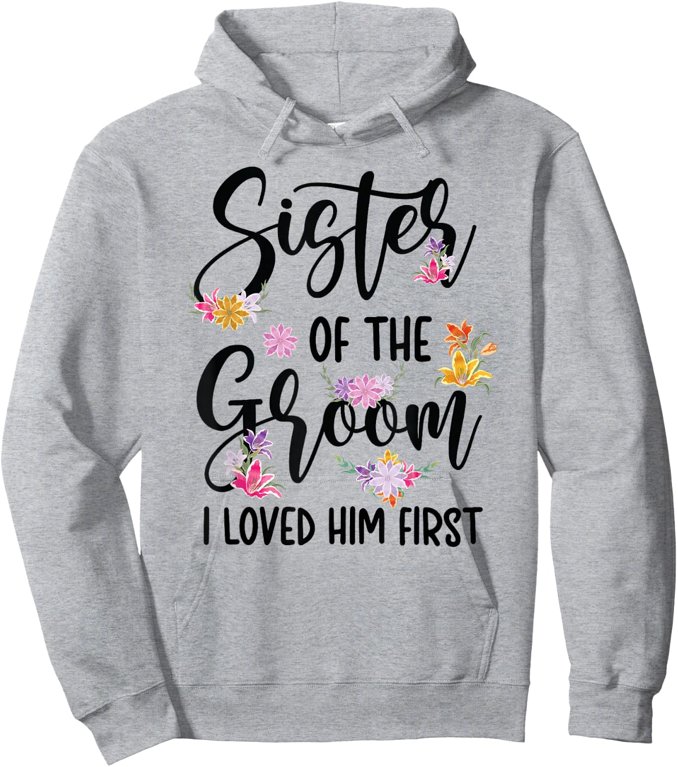 Sister Of The Groom I Loved Him First Groom's Sister Hoodie - Hoodie | Ash