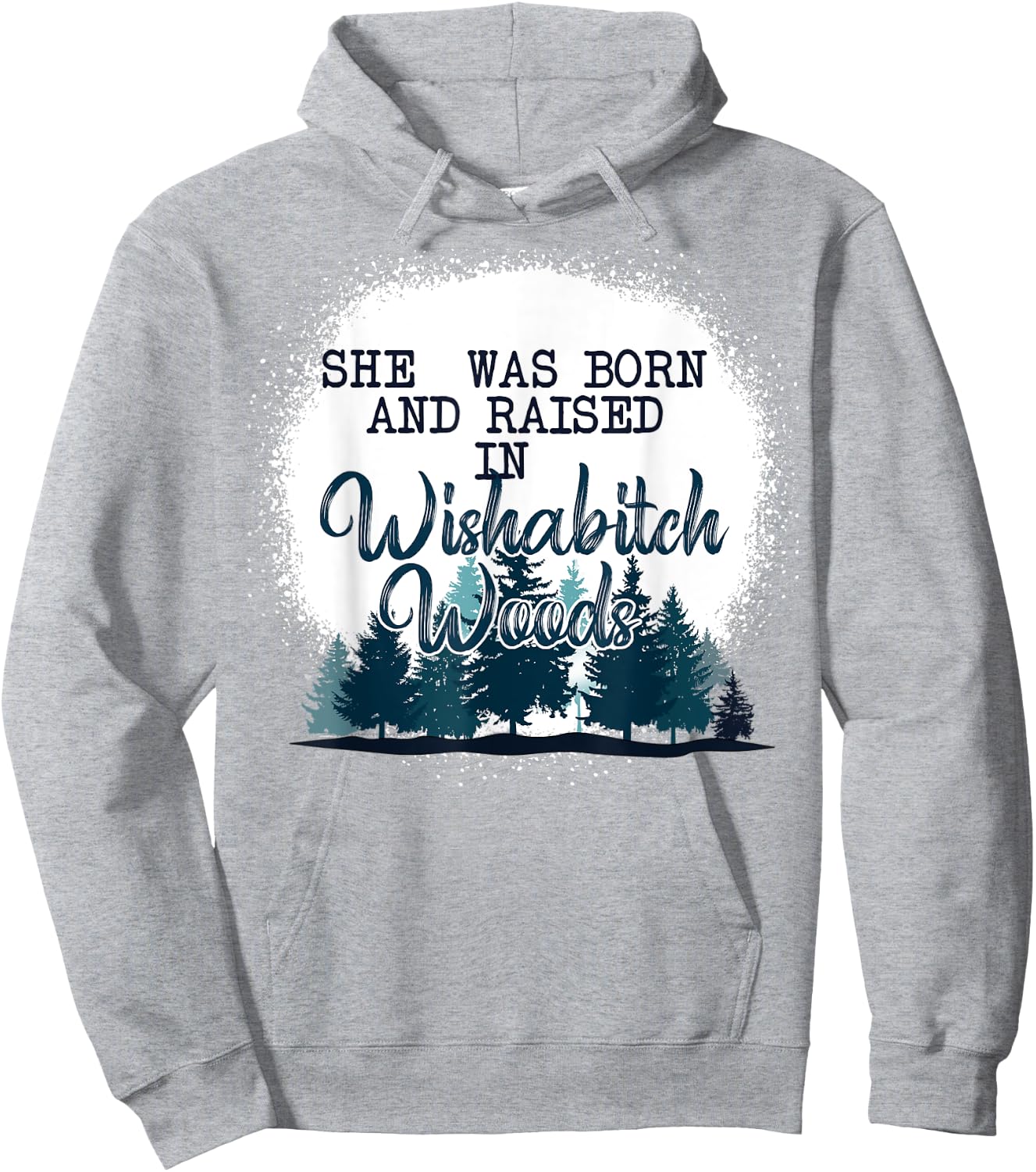 She Was Born And Raised In Wishabitch Woods Funny Hoodie - Hoodie | Ash
