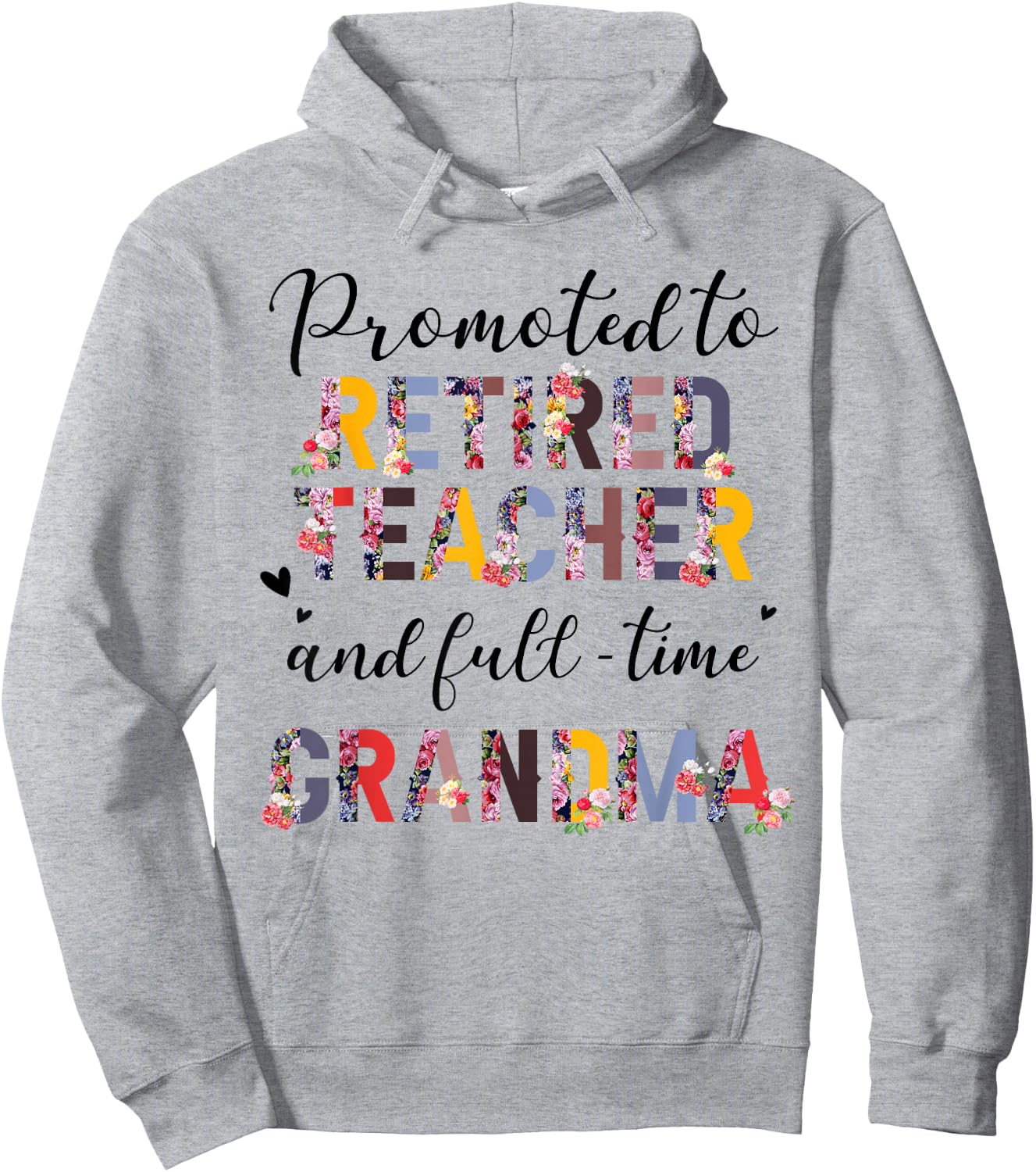 Promoted To Retired Teacher And Fulltime Grandma Floral Hoodie - Hoodie | Ash