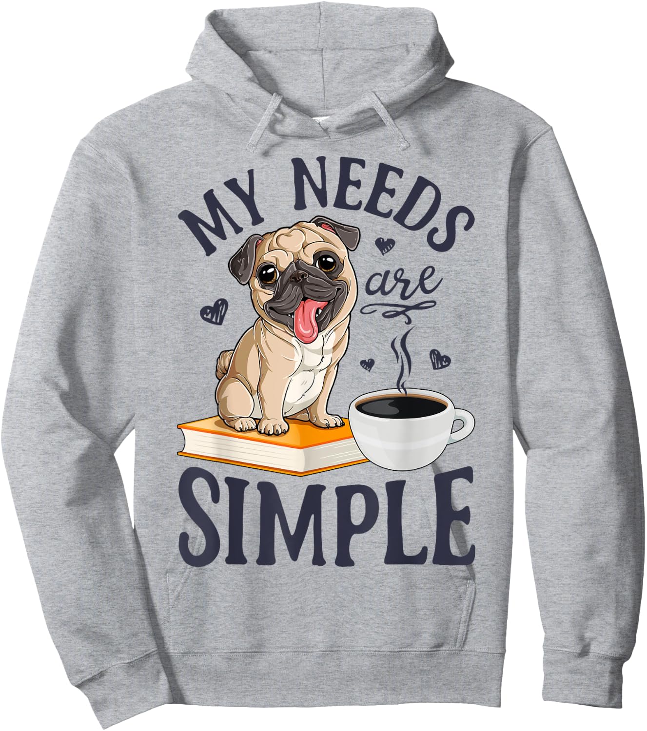 My Needs Are Simple Pug Dog Book Coffee Lover Gifts Funny Hoodie - Hoodie | Ash