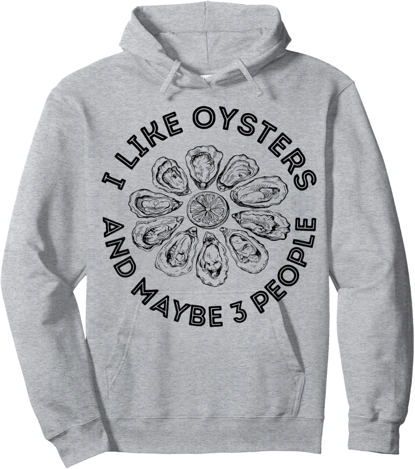 I Like Oysters and Maybe 3 People Apparel Funny Gag Hoodie - Hoodie | Ash
