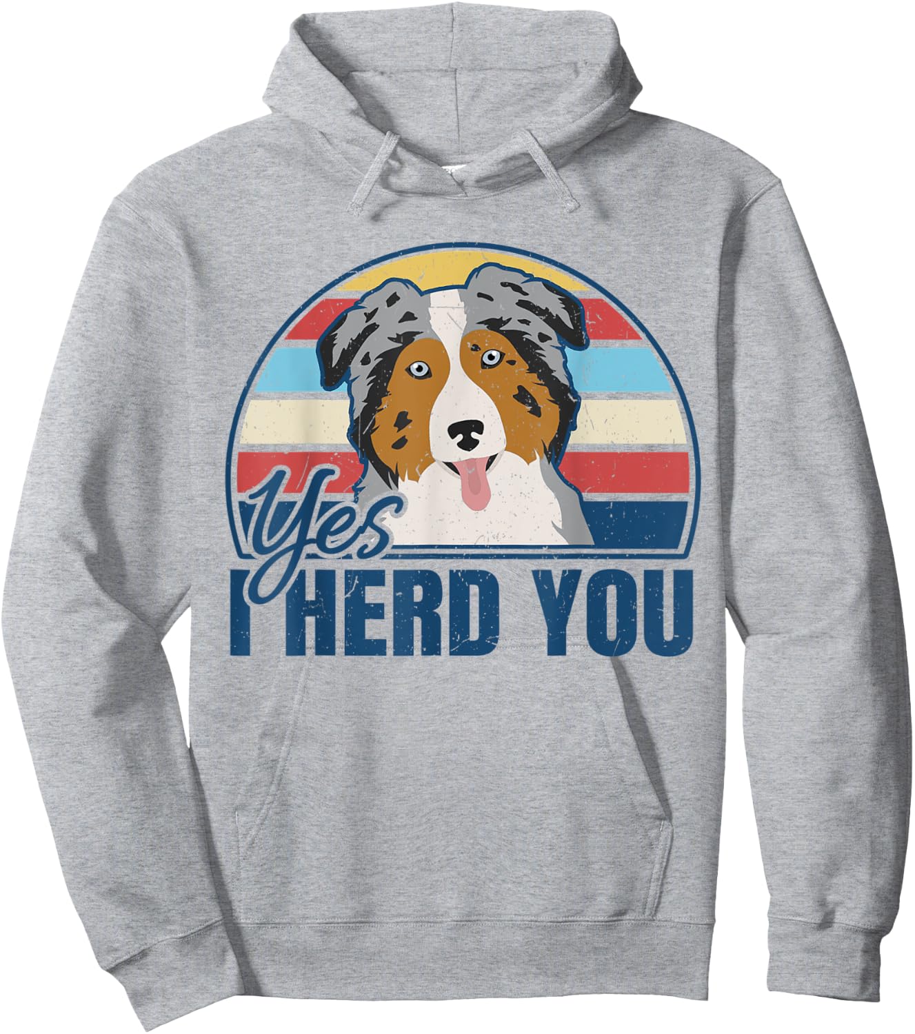Funny Australian Shepherd Yes I Herd You Aussie Dog Lover Hoodie - Hoodie | Ash
