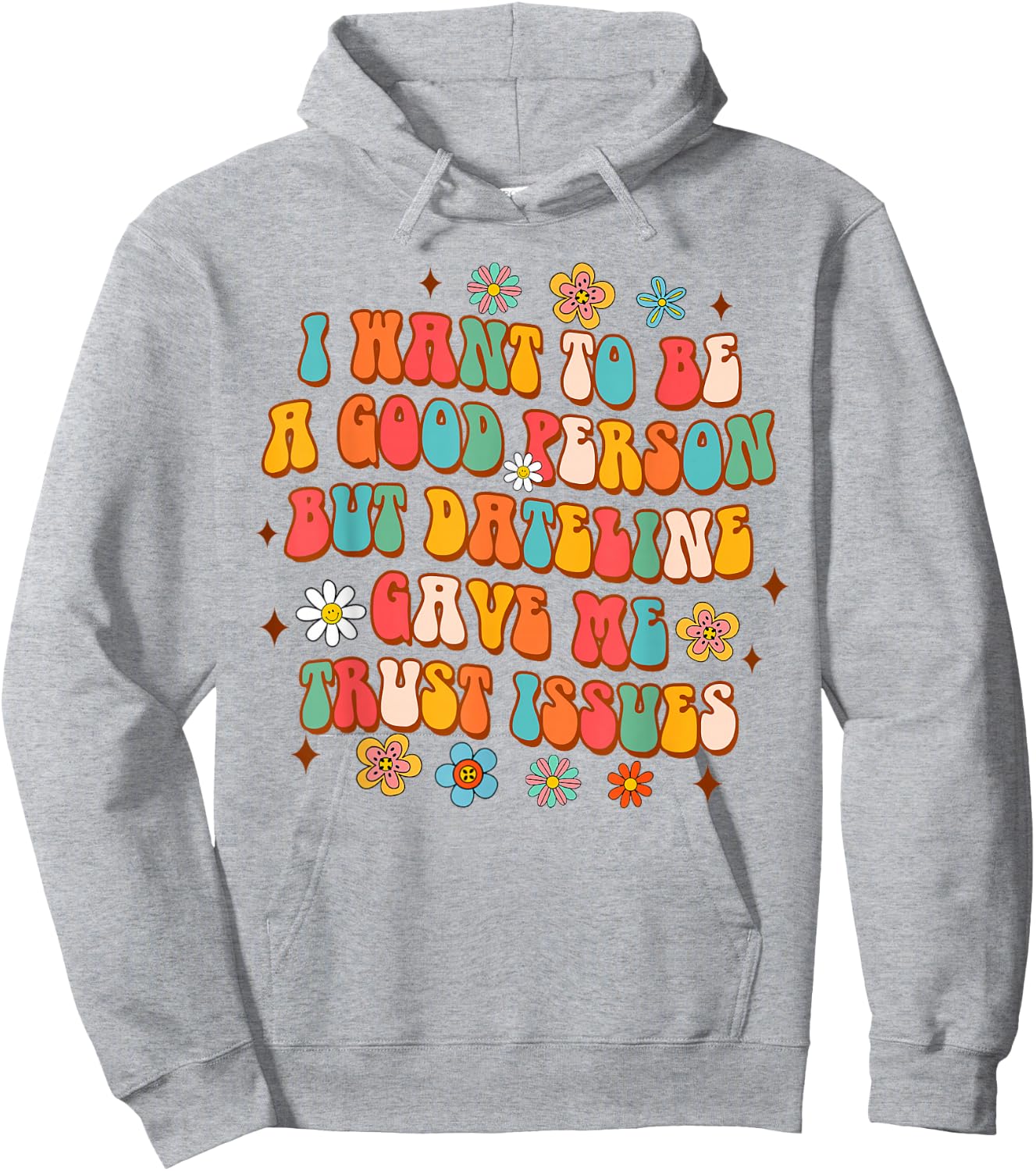 Funny Detective I Want To Be A Good Person But Dateline Hoodie - Hoodie | Ash