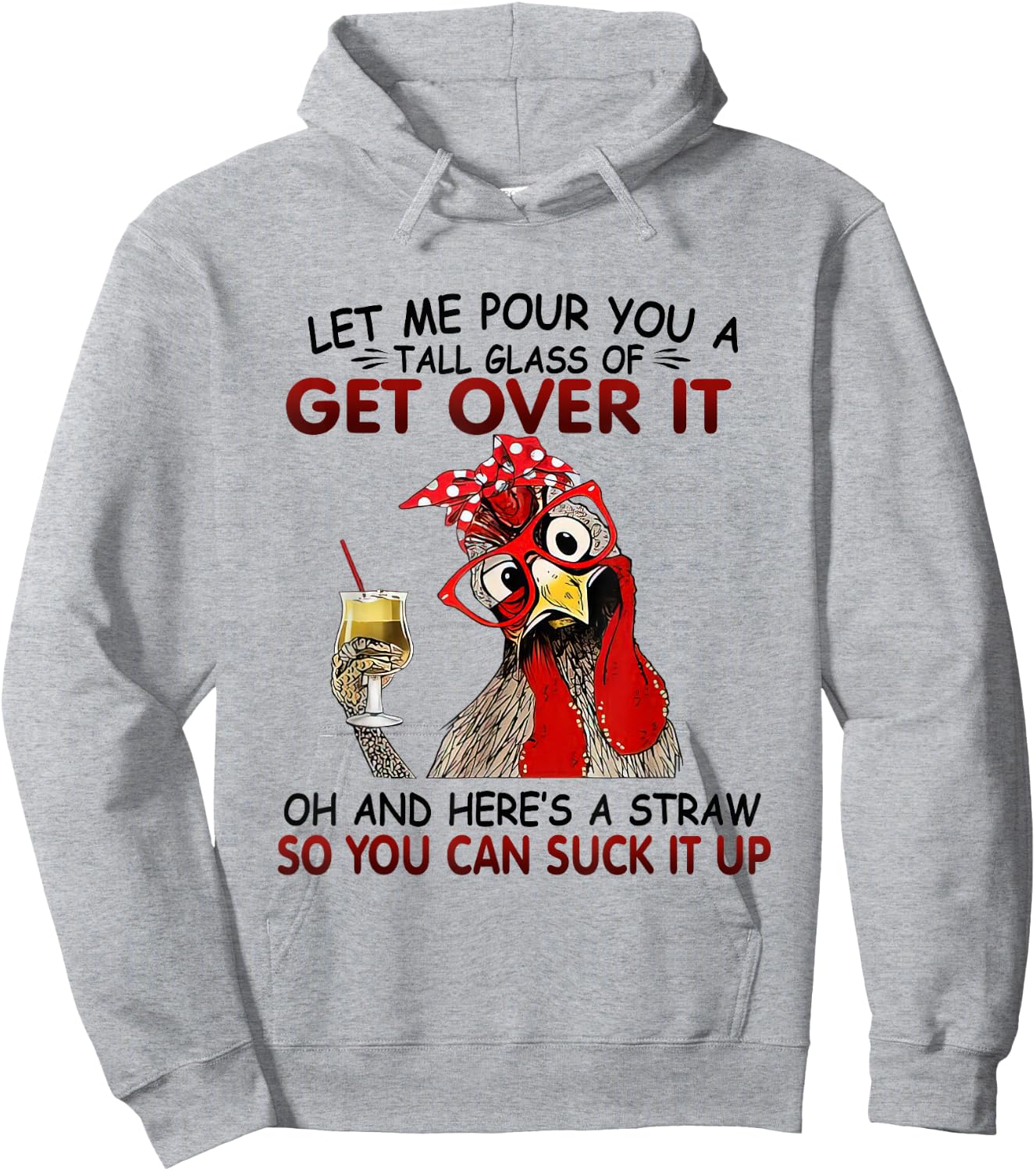 Let Me Pour You A Tall Glass of Get Over it - Chicken Hoodie - Hoodie | Ash