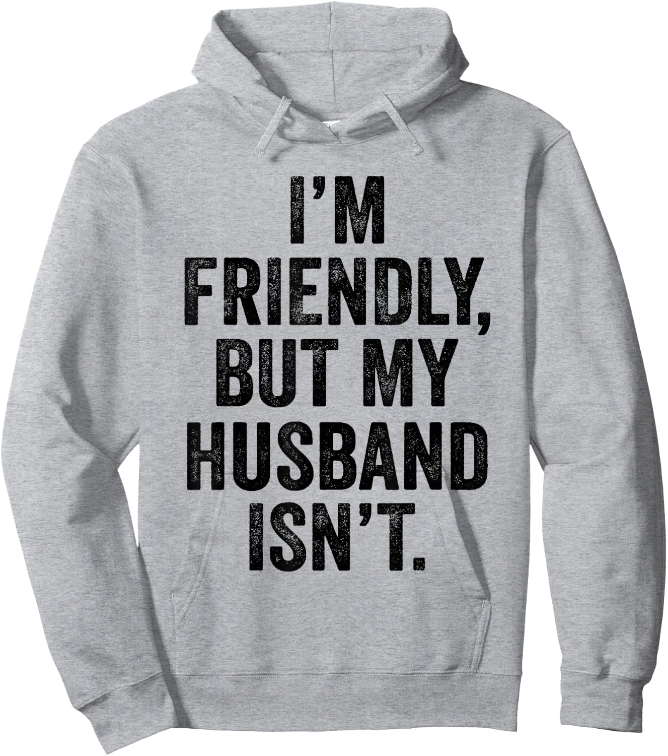 I'm Friendly But My Husband Isn't Don't Touch Me Hoodie - Hoodie | Ash