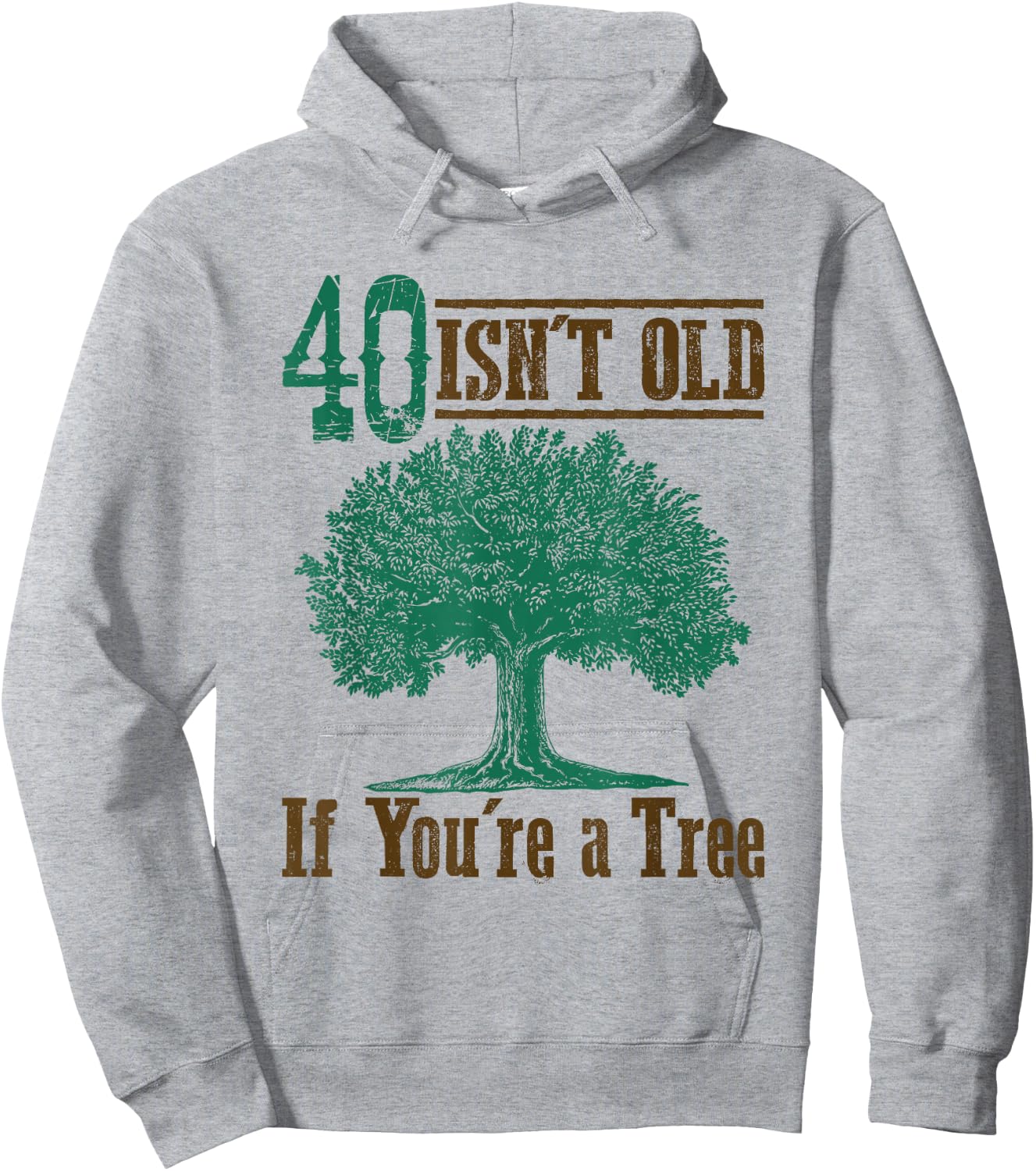 40 Isn't Old (If You're a Tree) - Funny 40th Birthday Hoodie - Hoodie | Ash