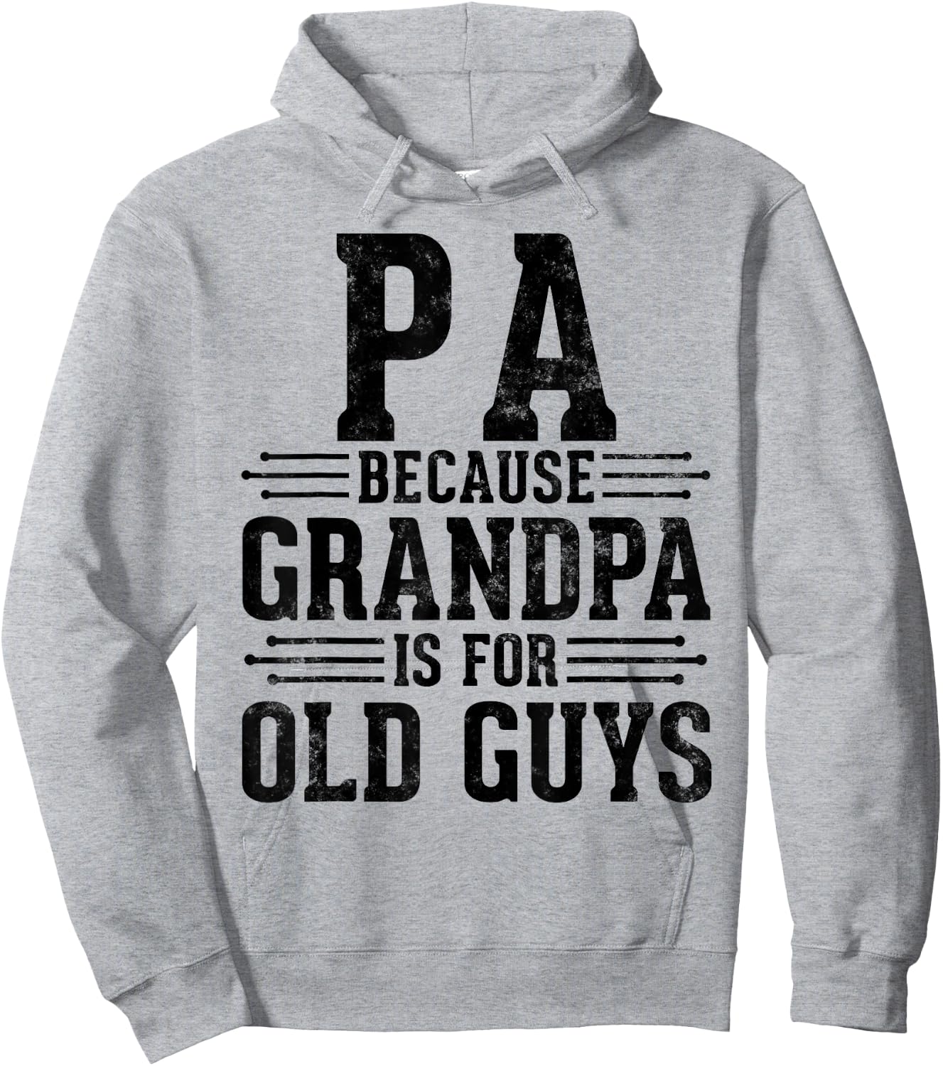 Pa Because Grandpa is for Old Guys Father’s Day for Grandpa Hoodie - Hoodie | Ash