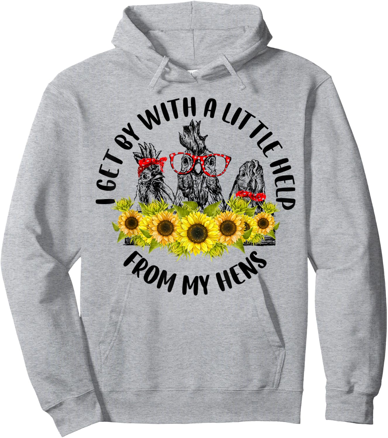 I Get A Little Help From My Hens Chicken Sunflower Hoodie - Hoodie | Ash