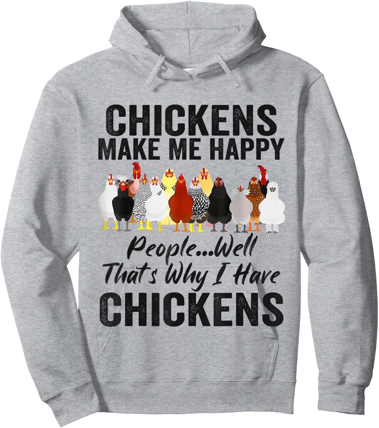 Chickens Make Me Happy People Well That's Why I Have Chicken Hoodie - Hoodie | Ash